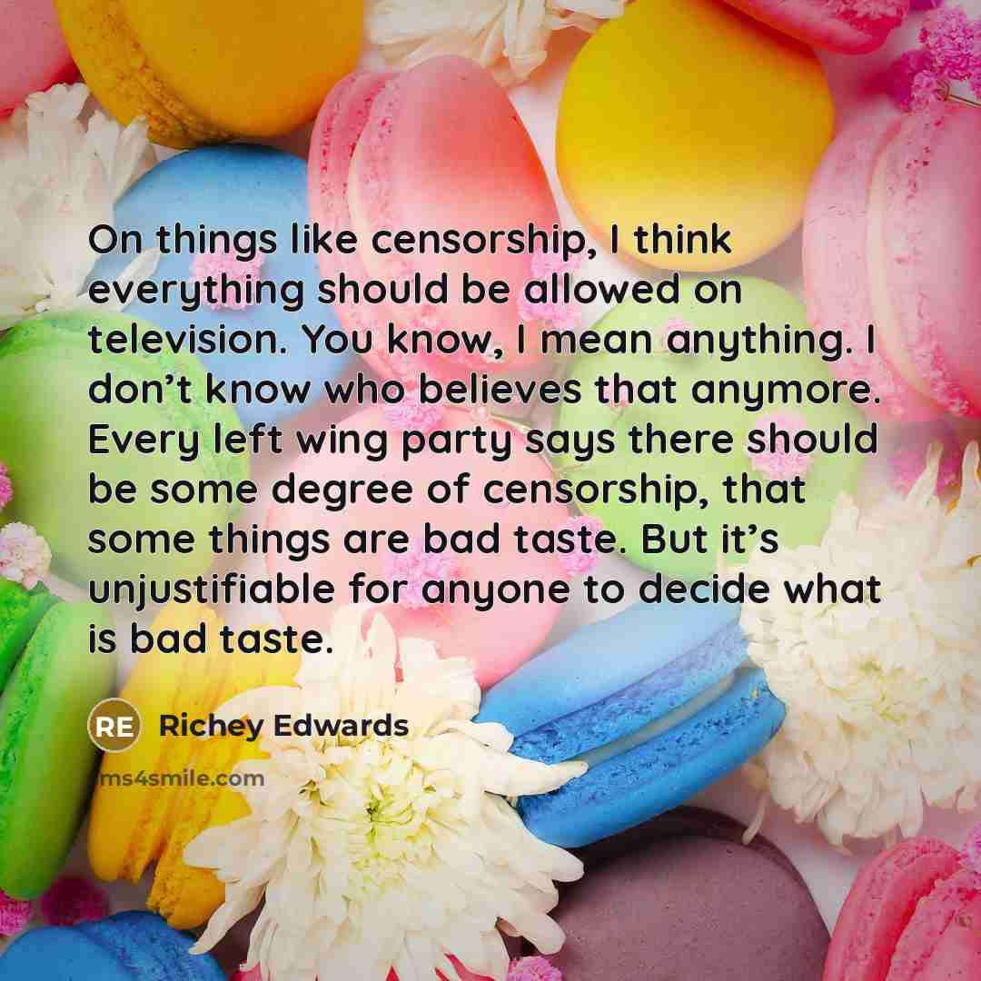 “On things like censorship, I think everything should be allowed…” quote by Richey Edwards