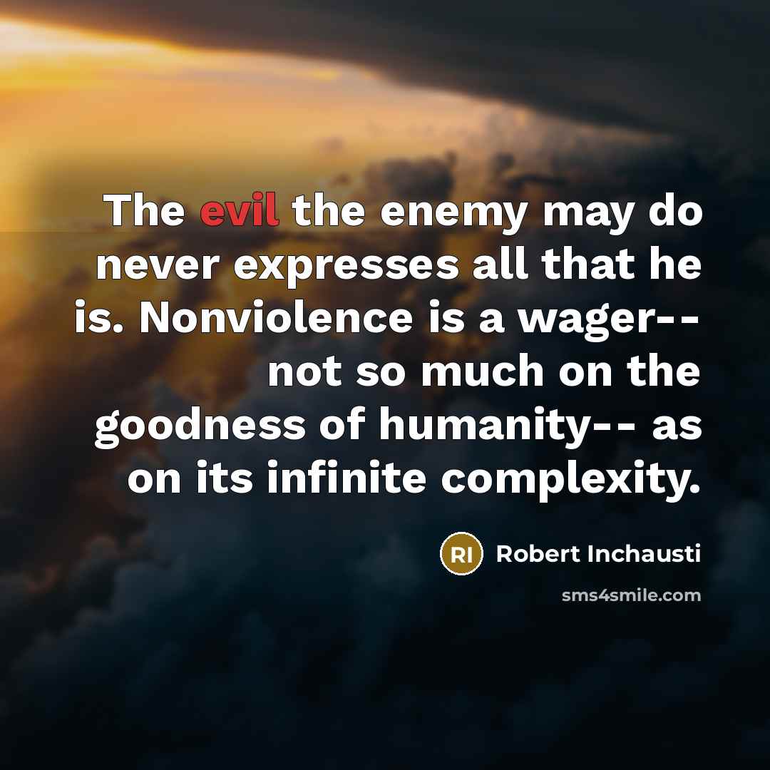 “The evil the enemy may do never expresses all that…” quote by Robert Inchausti