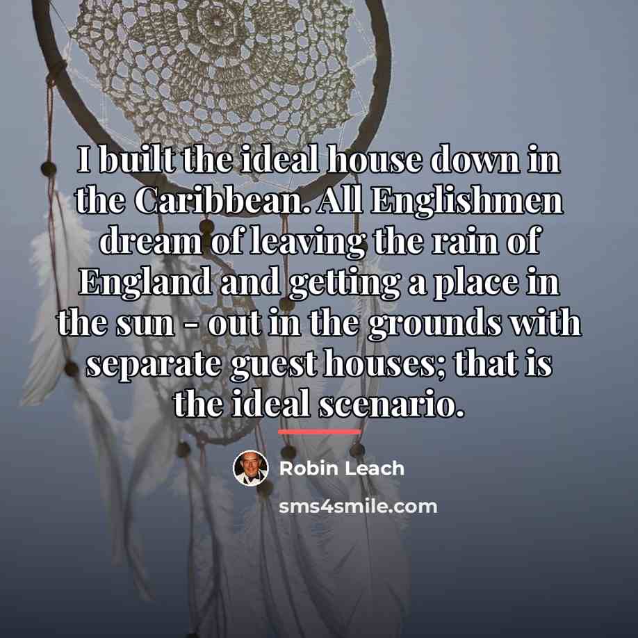 “I built the ideal house down in the Caribbean. All…” quote by Robin Leach