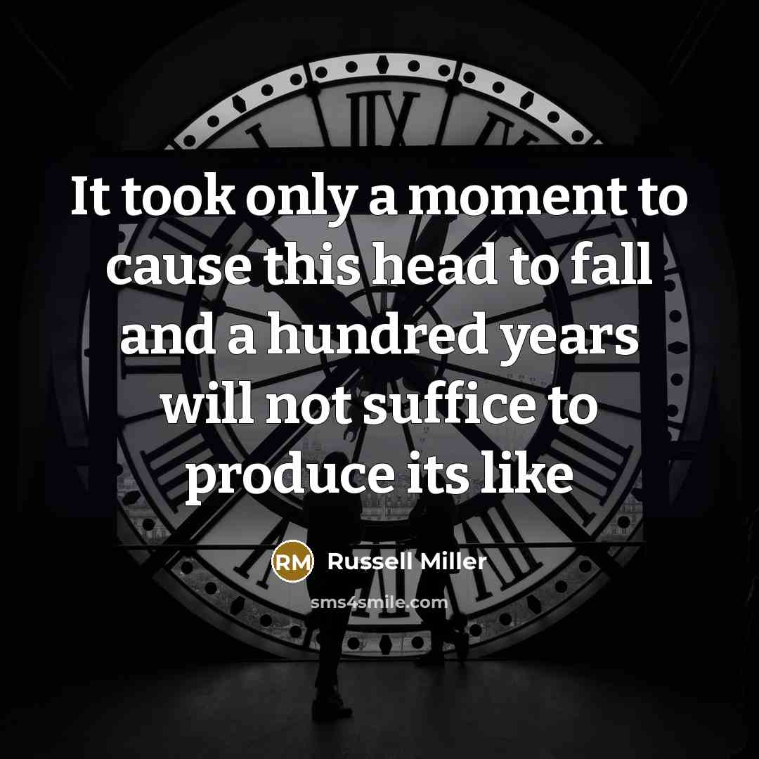 “It took only a moment to cause this head to…” quote by Russell Miller