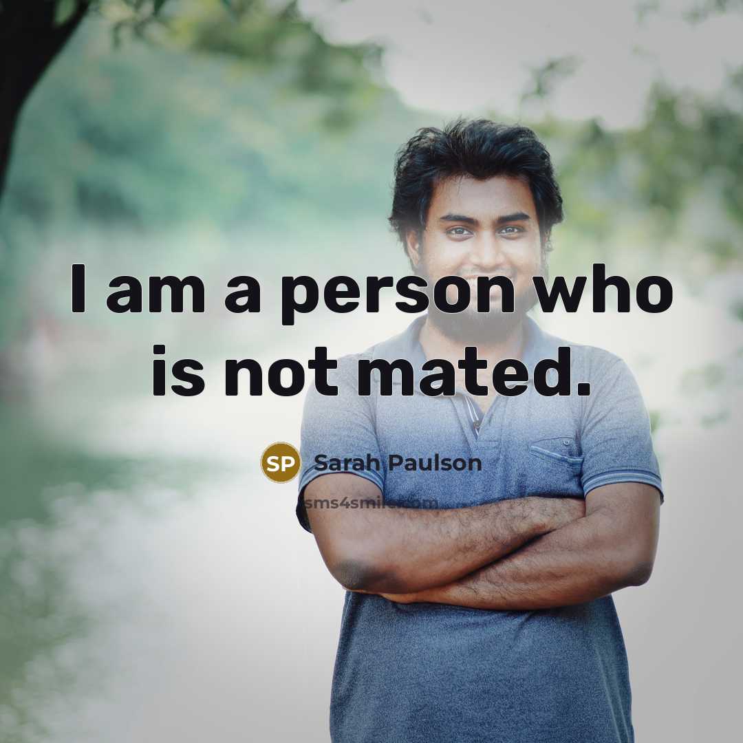 “I am a person who is not mated.…” quote by Sarah Paulson