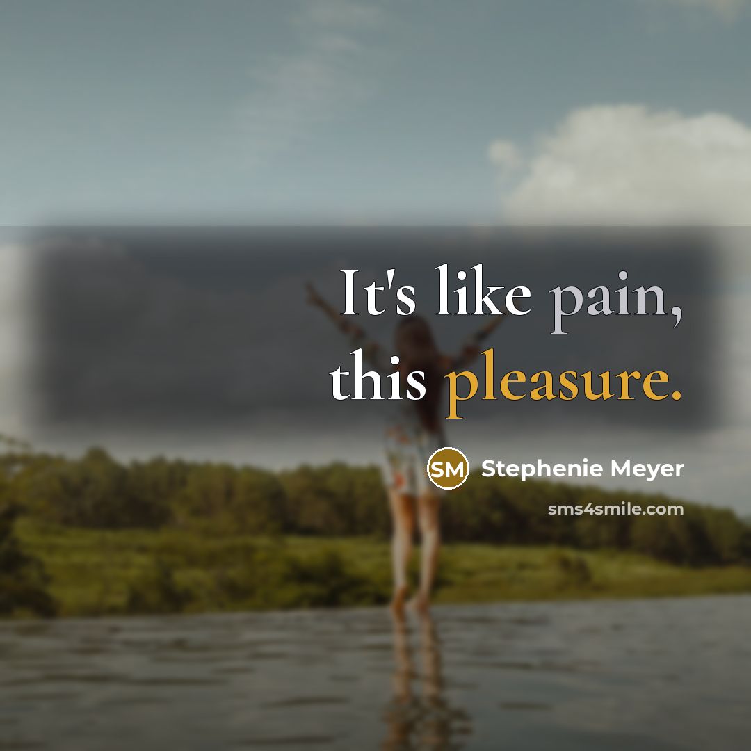 “It's like pain, this pleasure.…” quote by Stephenie Meyer