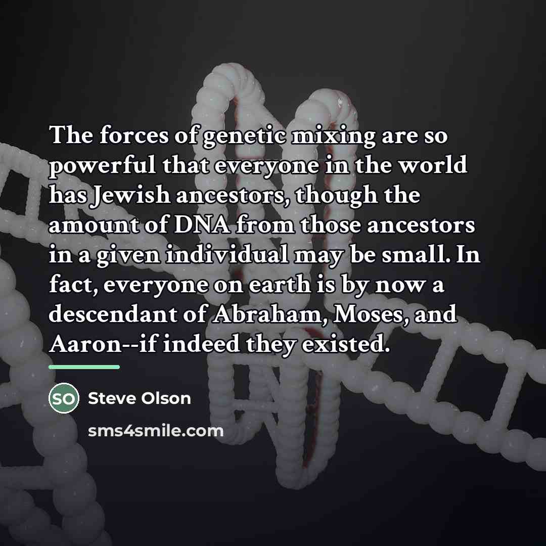 “The forces of genetic mixing are so powerful that everyone…” quote by Steve Olson