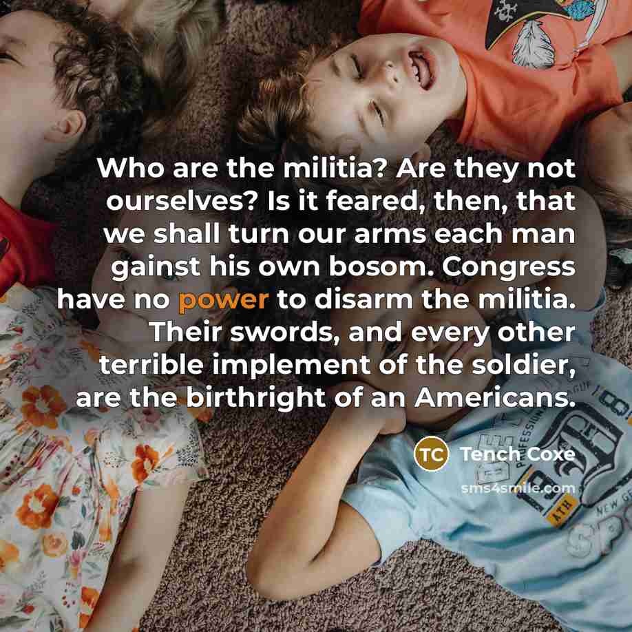 “Who are the militia? Are they not ourselves? Is it…” quote by Tench Coxe