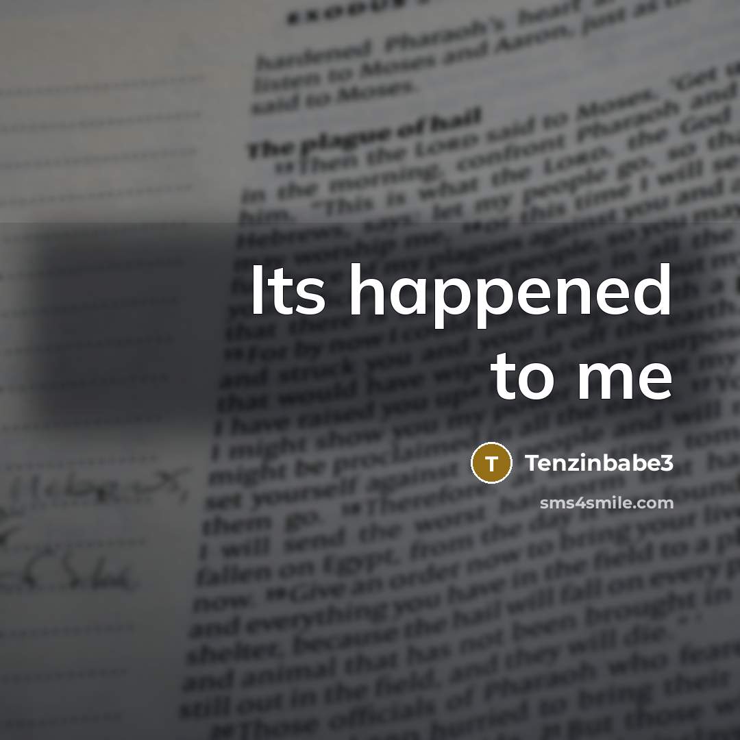 “Its happened to me…” quote by Tenzinbabe3