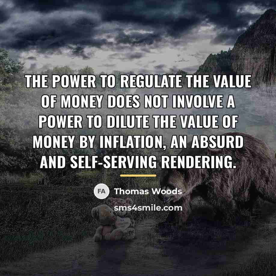 “The power to regulate the value of money does not…” quote by Thomas Woods
