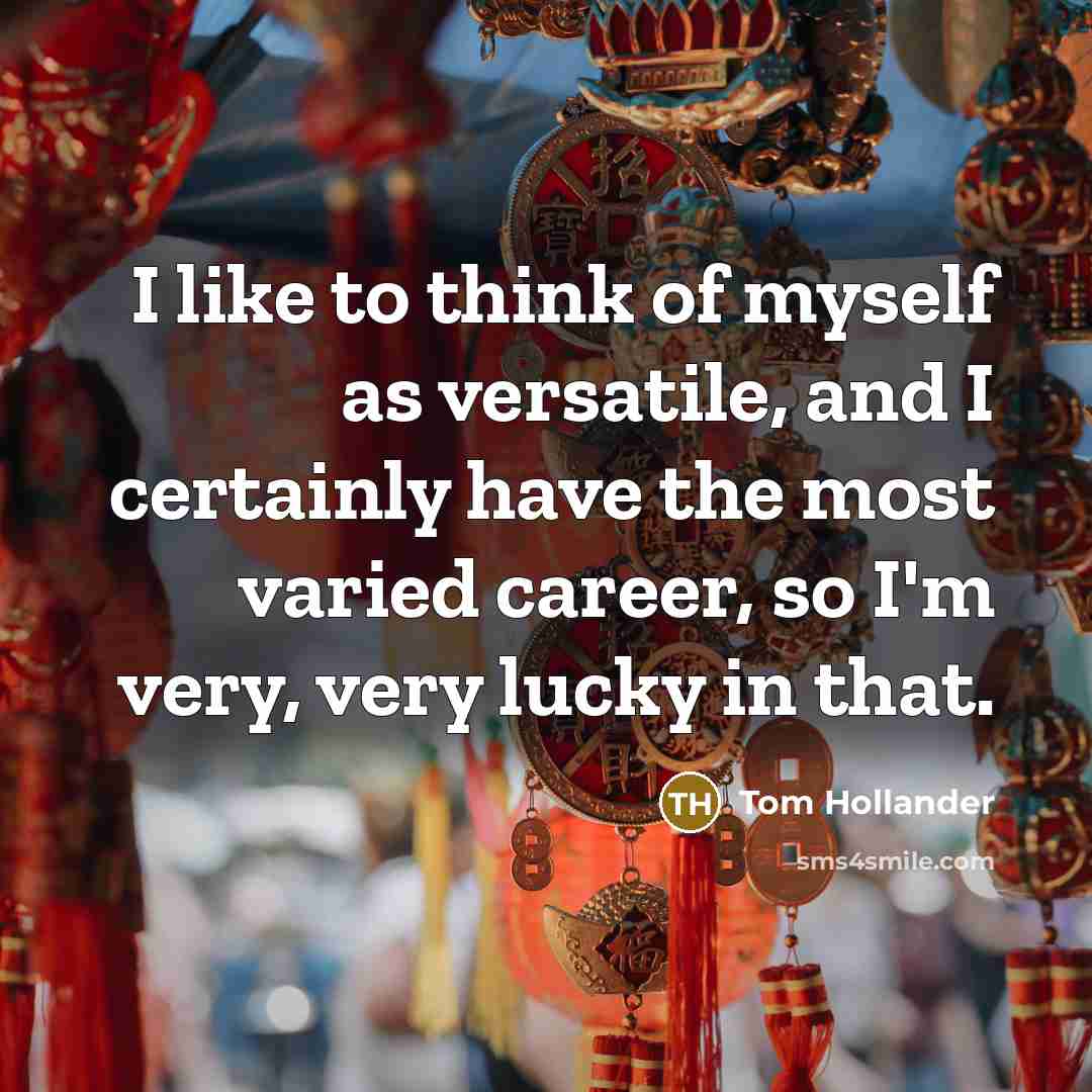 “I like to think of myself as versatile, and I…” quote by Tom Hollander