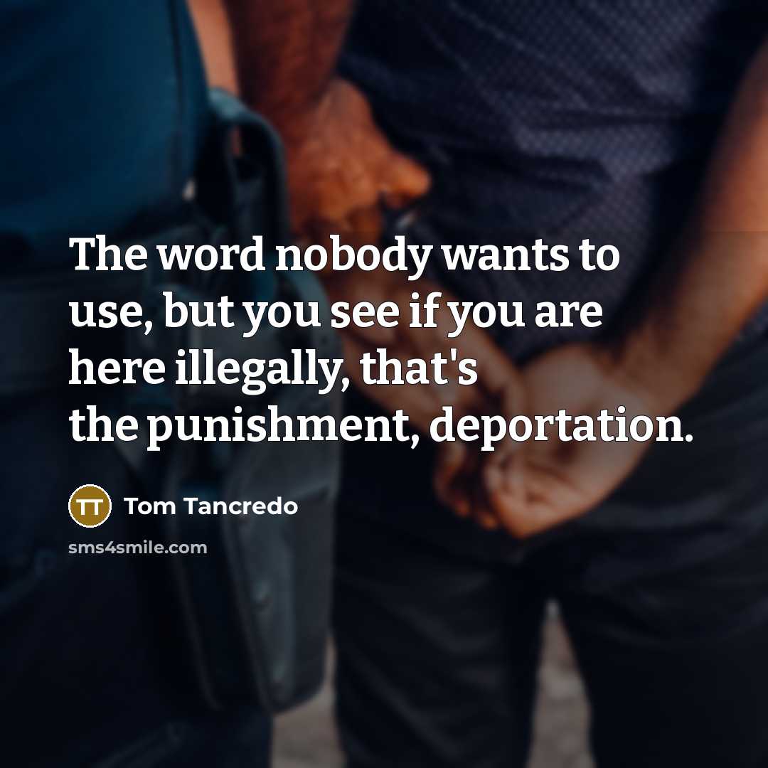 “The word nobody wants to use, but you see if…” quote by Tom Tancredo