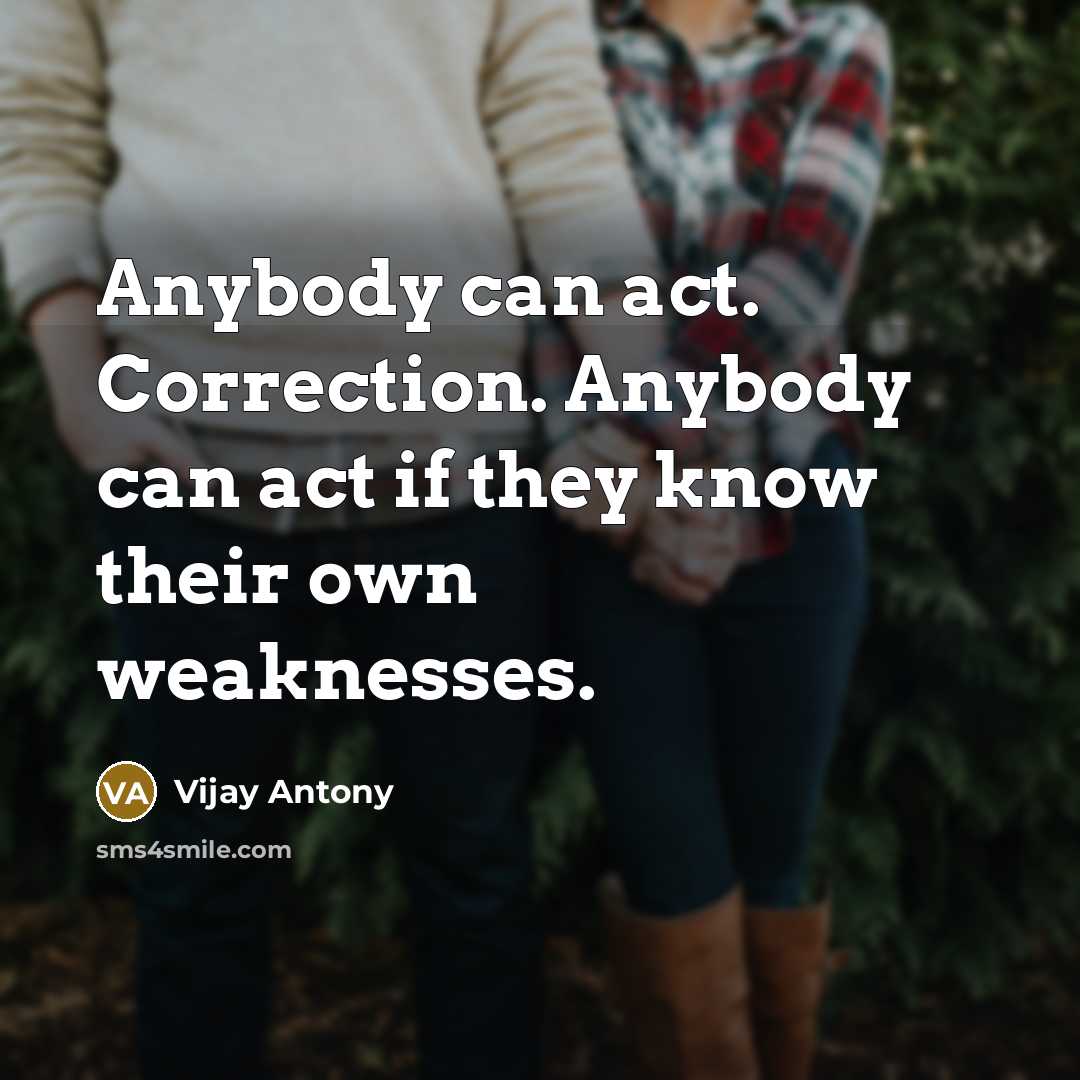 “Anybody can act. Correction. Anybody can act if they know…” quote by Vijay Antony