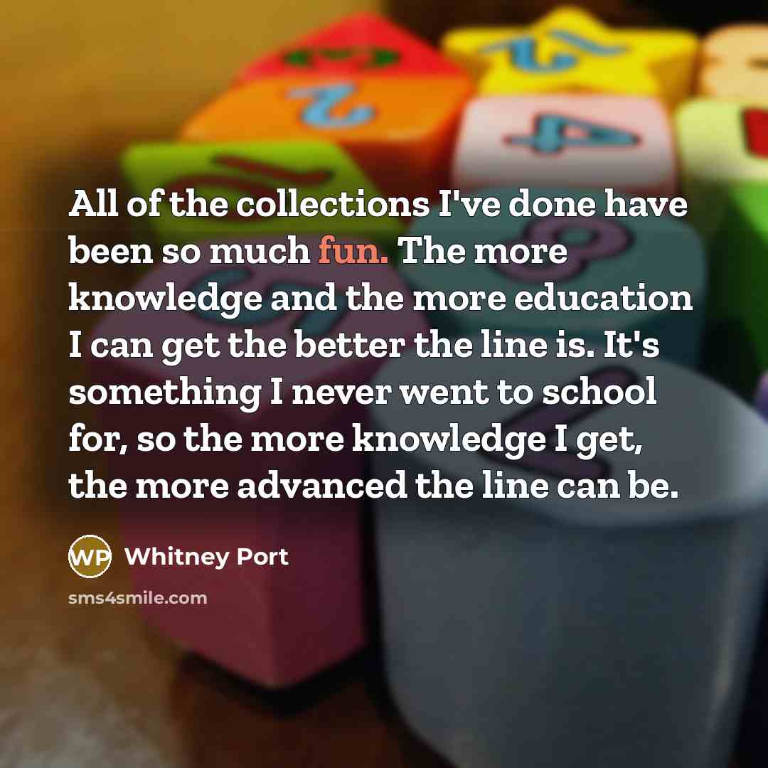 “All of the collections I've done have been so much…” quote by Whitney Port