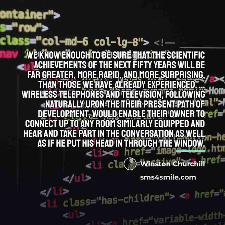 “We know enough to be sure that the scientific achievements…” quote by Winston Churchill