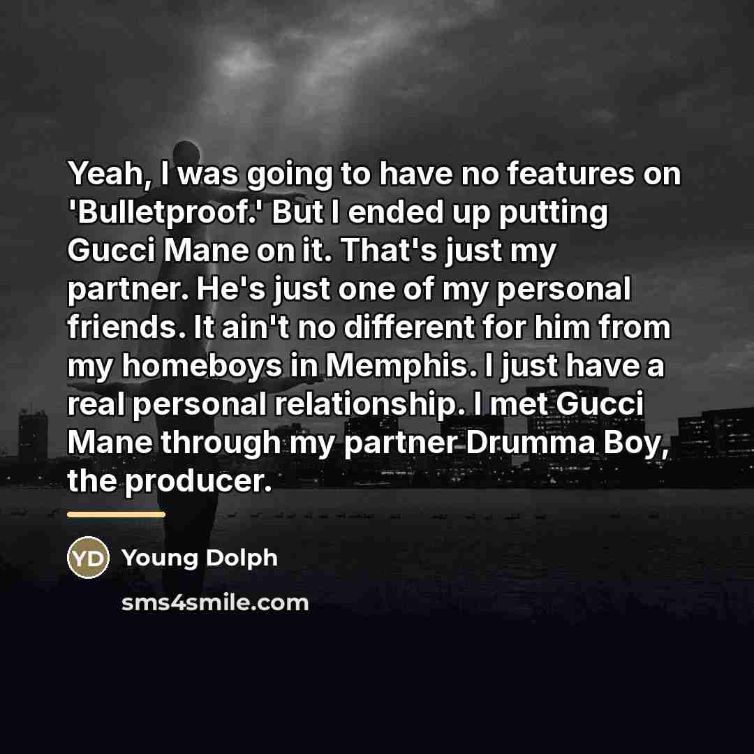 “Yeah, I was going to have no features on 'Bulletproof.'…” quote by Young Dolph