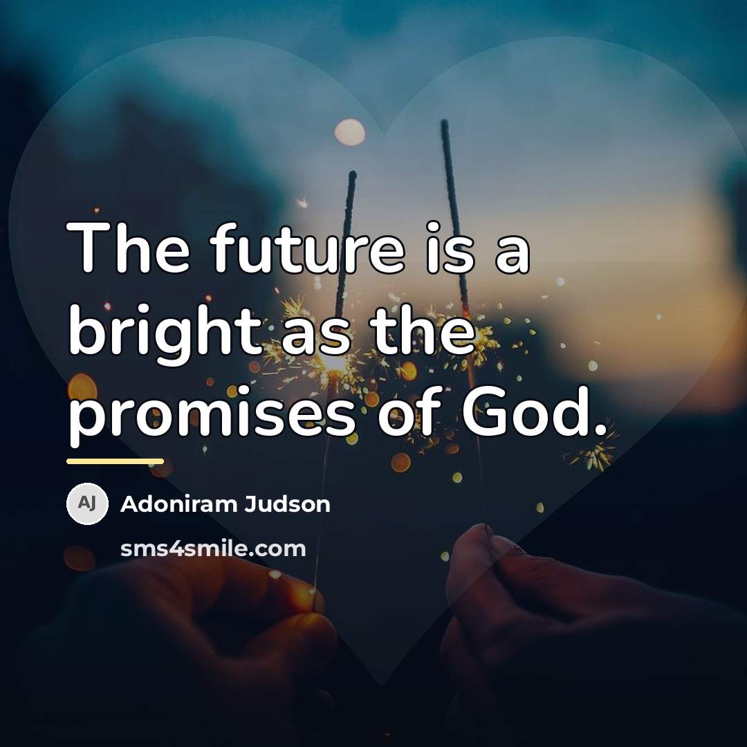 “The future is a bright as the promises of God.…” quote by Adoniram Judson