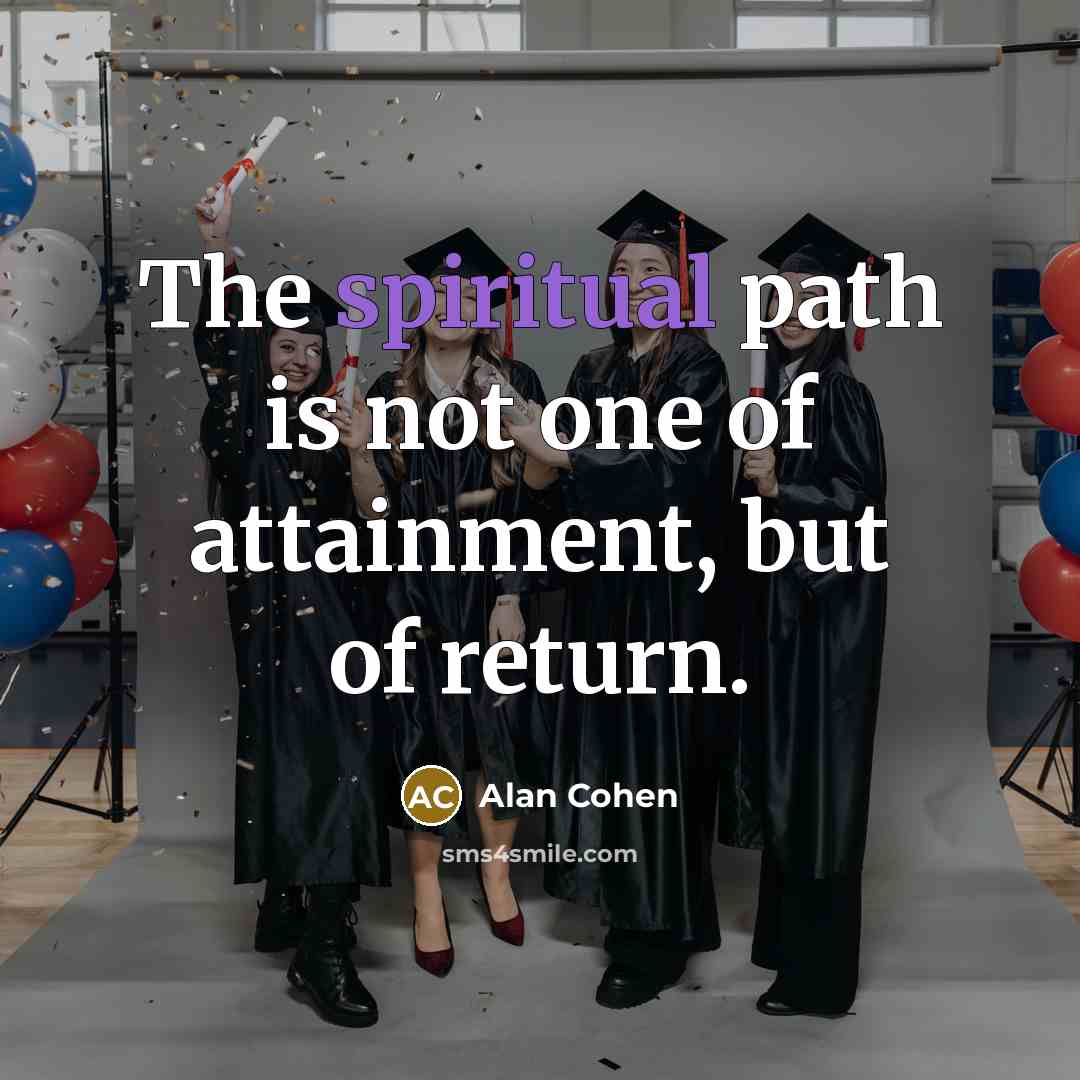 “The spiritual path is not one of attainment, but of…” quote by Alan Cohen