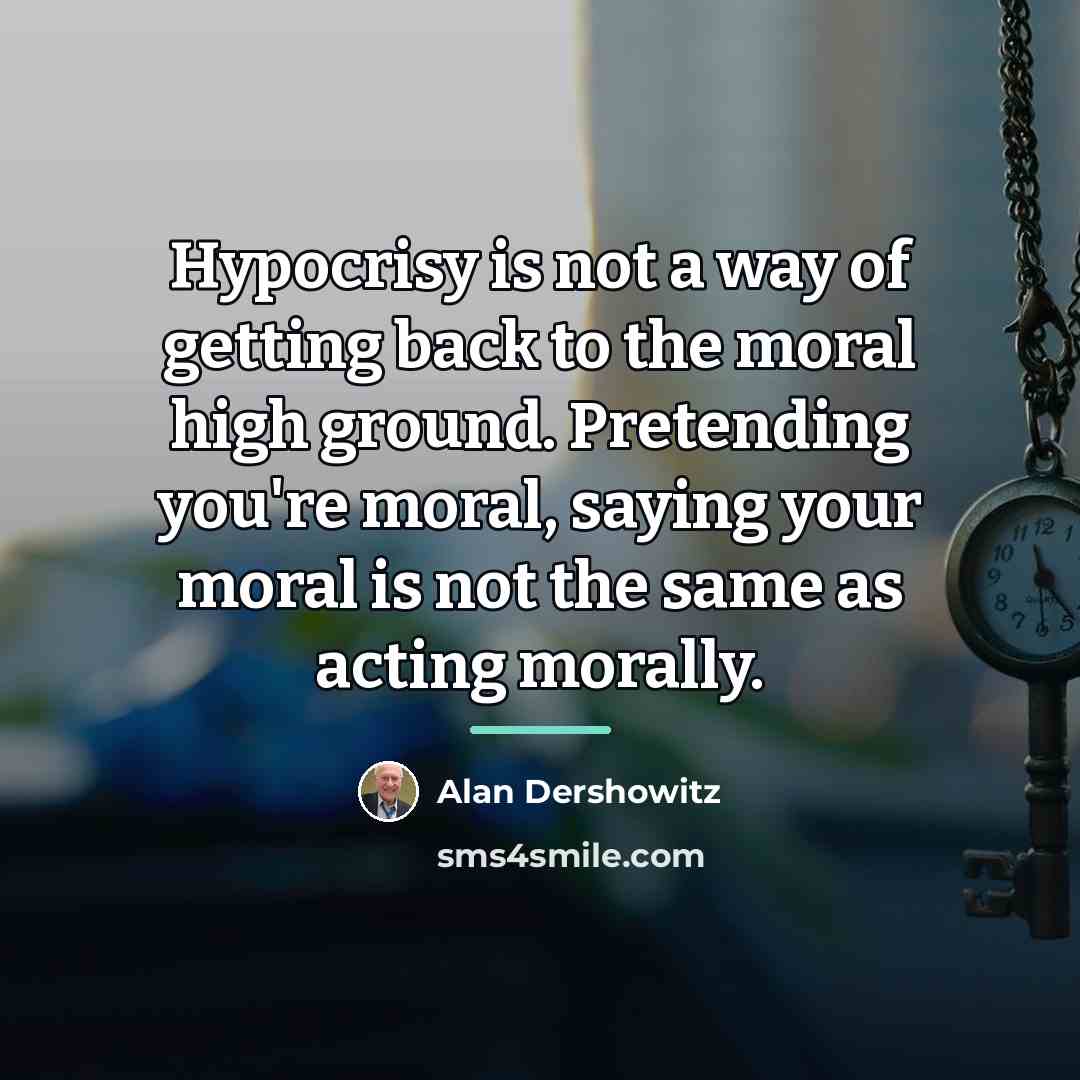 “Hypocrisy is not a way of getting back to the…” quote by Alan Dershowitz