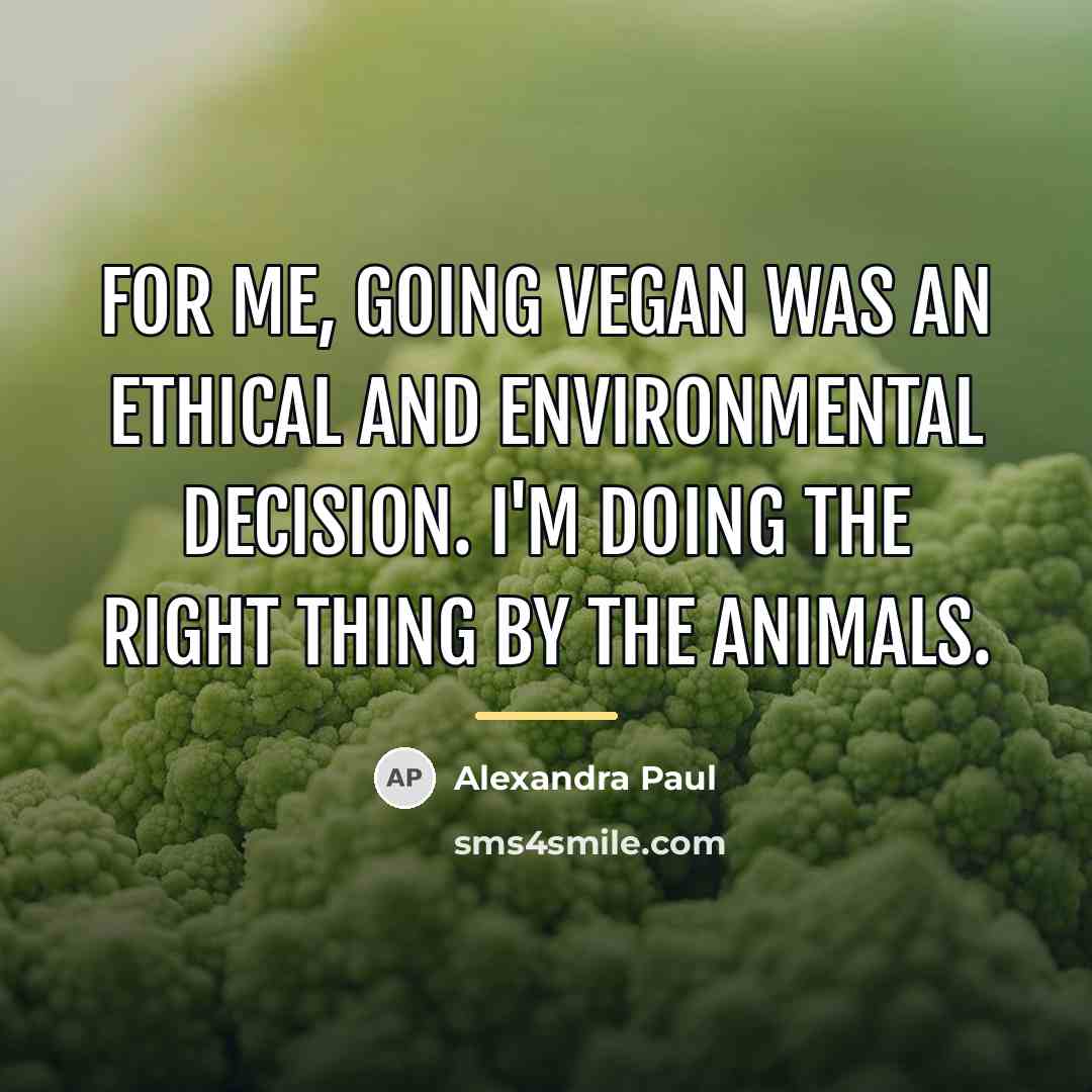 “For me, going vegan was an ethical and environmental decision.…” quote by Alexandra Paul