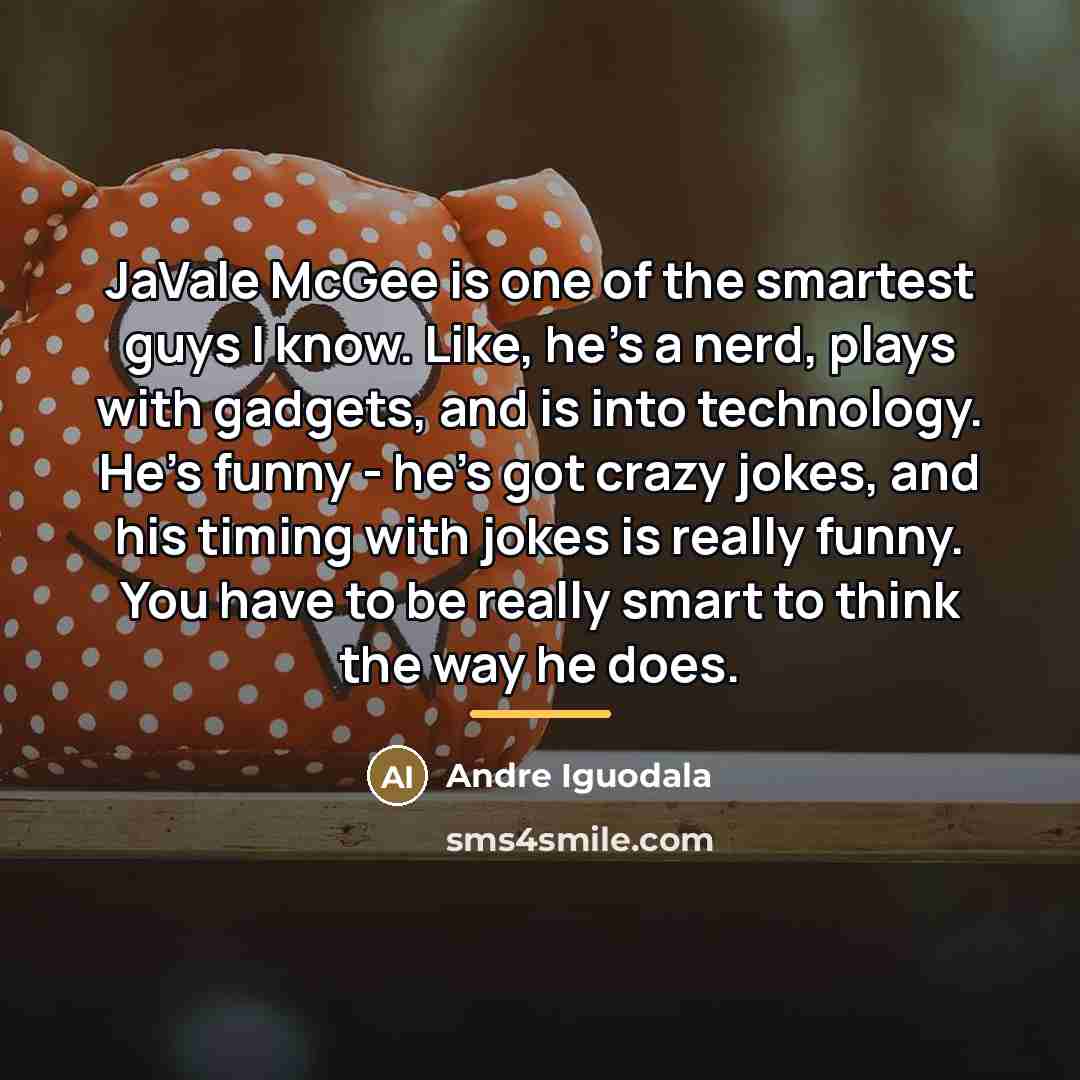 “JaVale McGee is one of the smartest guys I know.…” quote by Andre Iguodala
