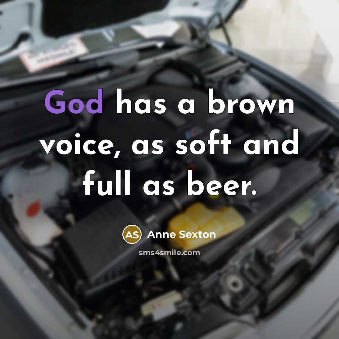 “God has a brown voice, as soft and full as…” quote by Anne Sexton