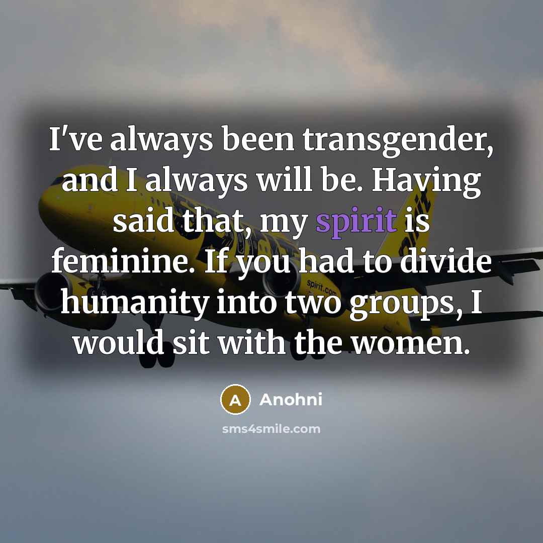 “I've always been transgender, and I always will be. Having…” quote by Anohni