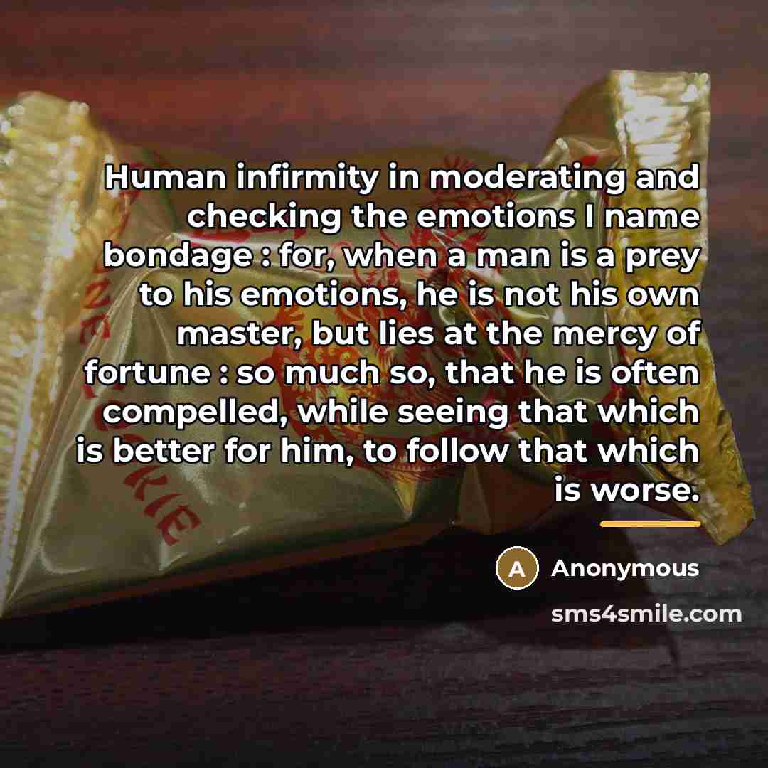 “Human infirmity in moderating and checking the emotions I name…” quote by Anonymous