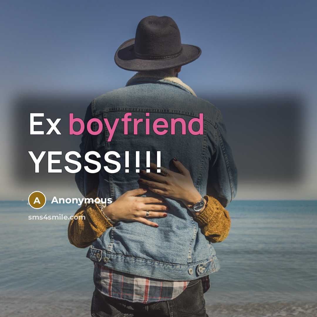 “Ex boyfriend YESSS!!!!” quote by Anonymous