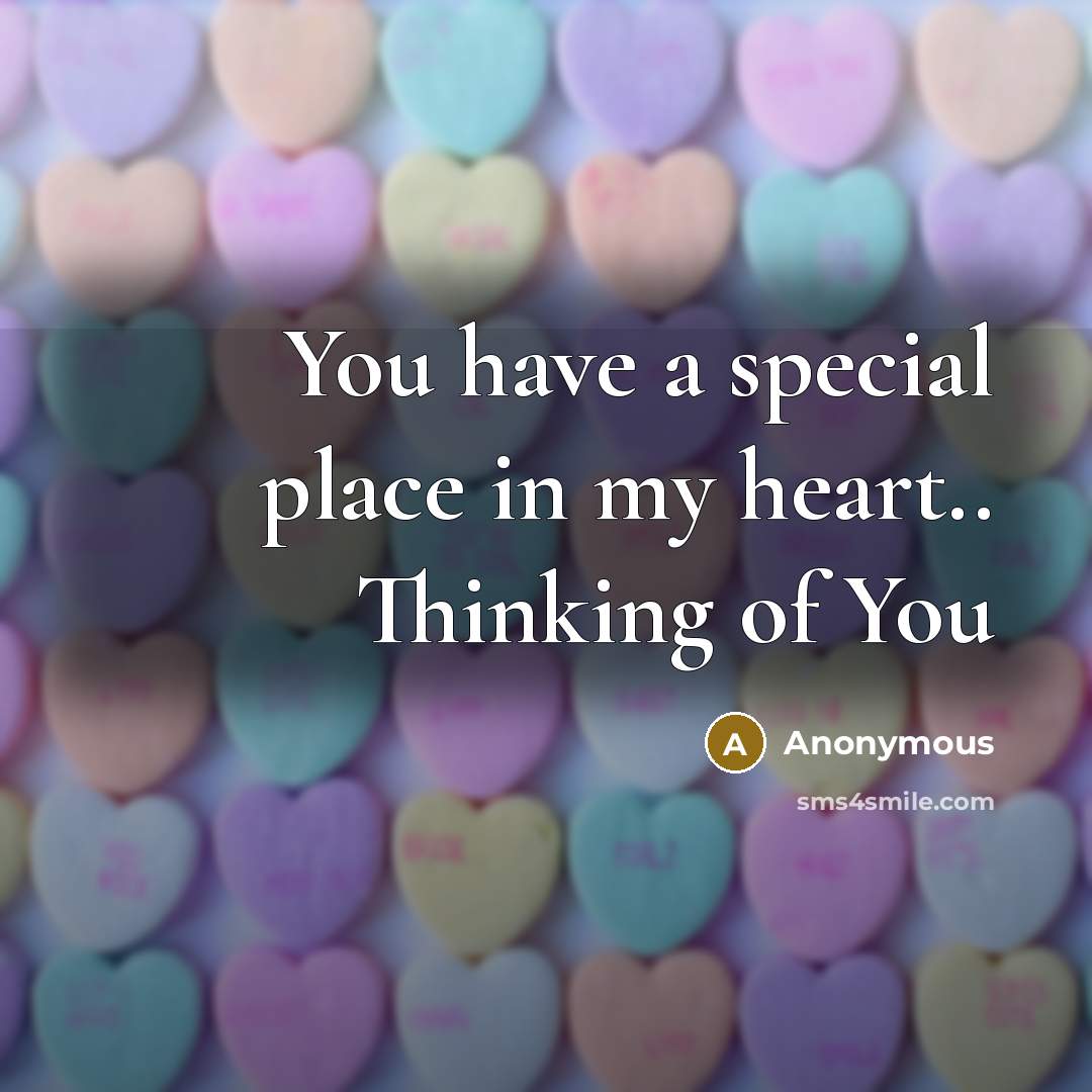 “You have a special place in my heart.. Thinking of…” quote by Anonymous