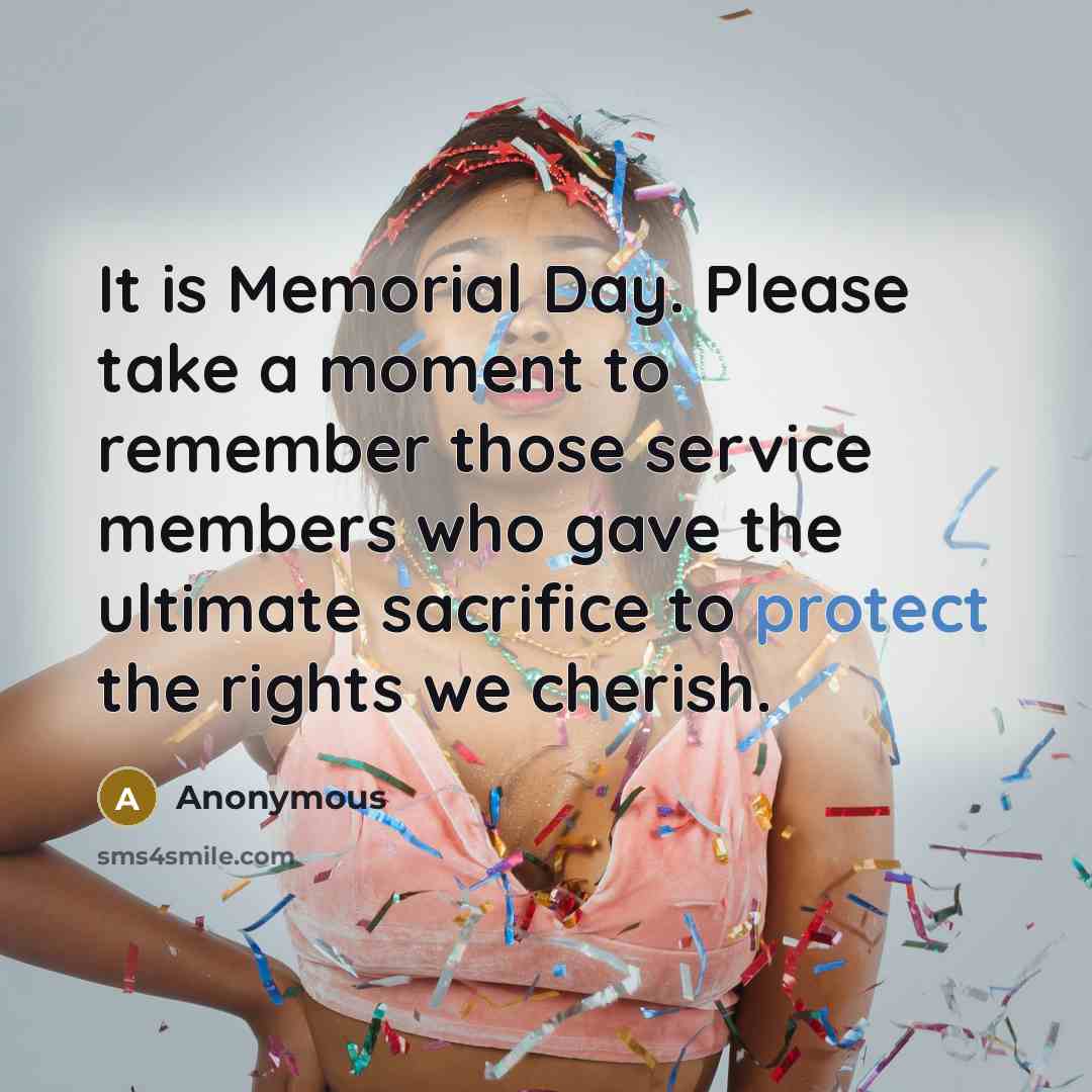 “It is Memorial Day. Please take a moment to remember…” quote by Anonymous