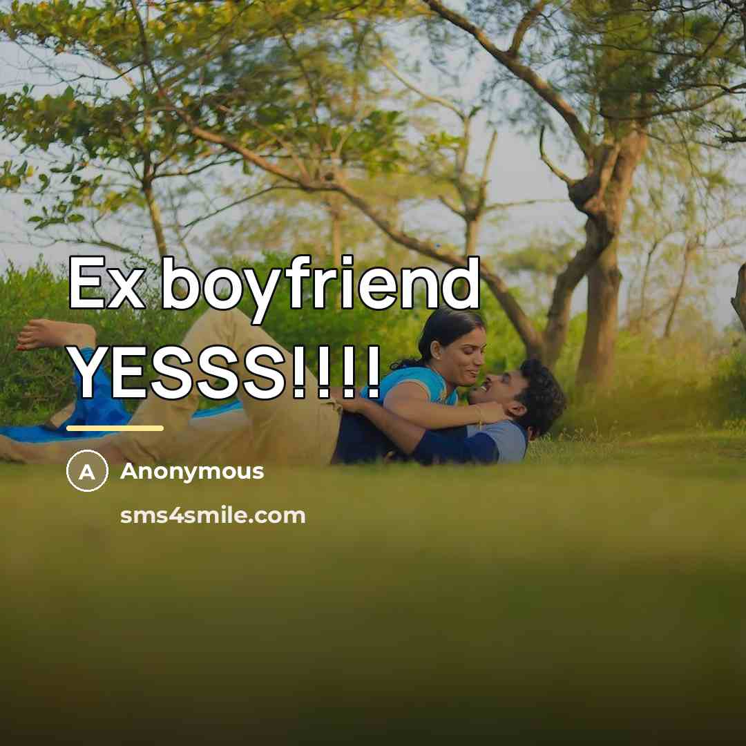 “Ex boyfriend YESSS!!!!…” quote by Anonymous
