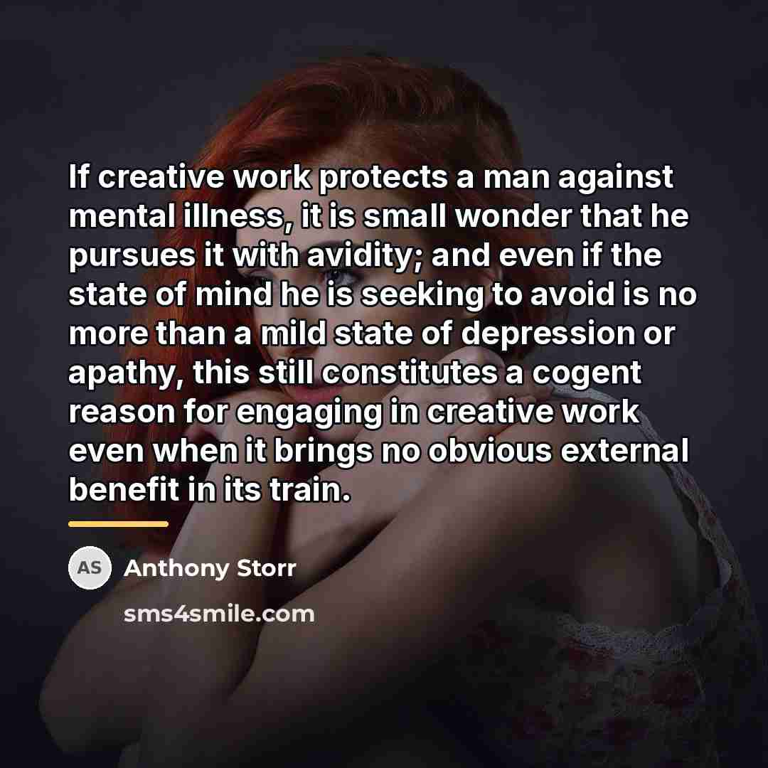 “If creative work protects a man against mental illness, it…” quote by Anthony Storr