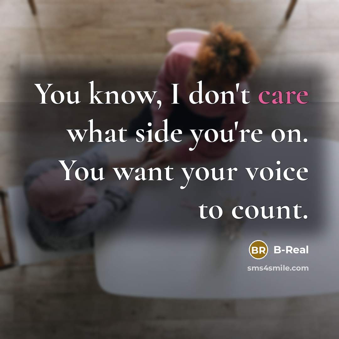 “You know, I don't care what side you're on. You…” quote by B-Real