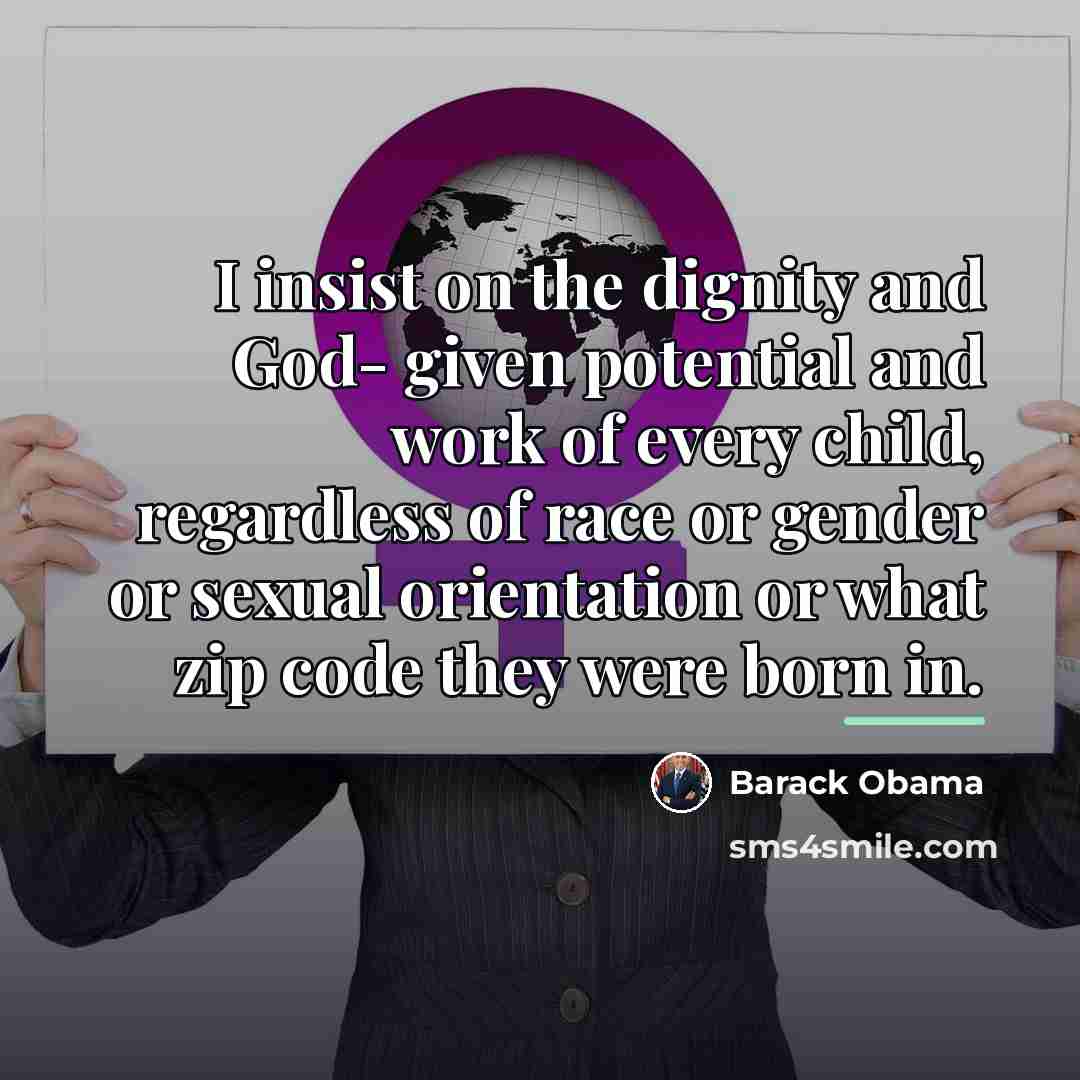 “I insist on the dignity and God- given potential and…” quote by Barack Obama