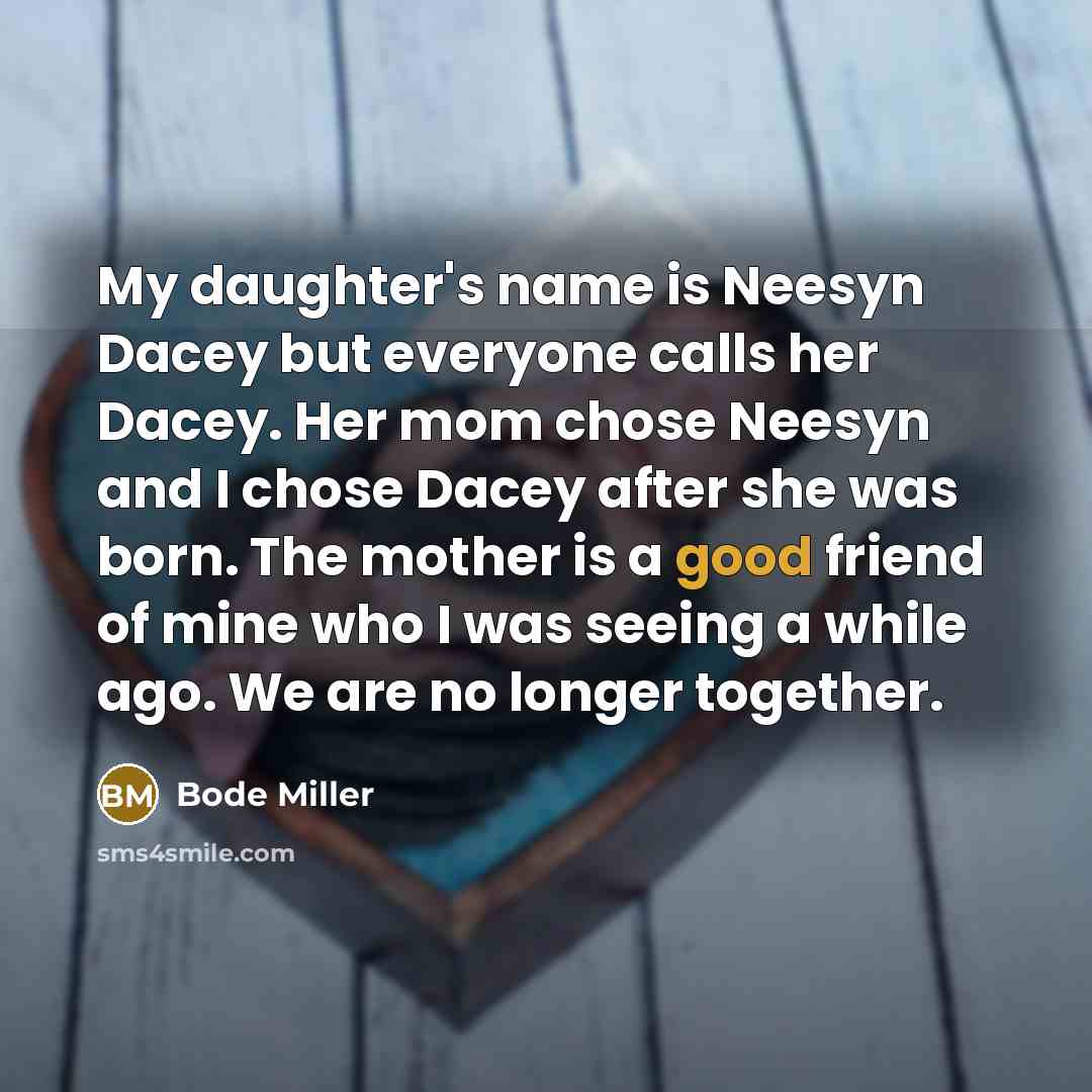 “My daughter's name is Neesyn Dacey but everyone calls her…” quote by Bode Miller