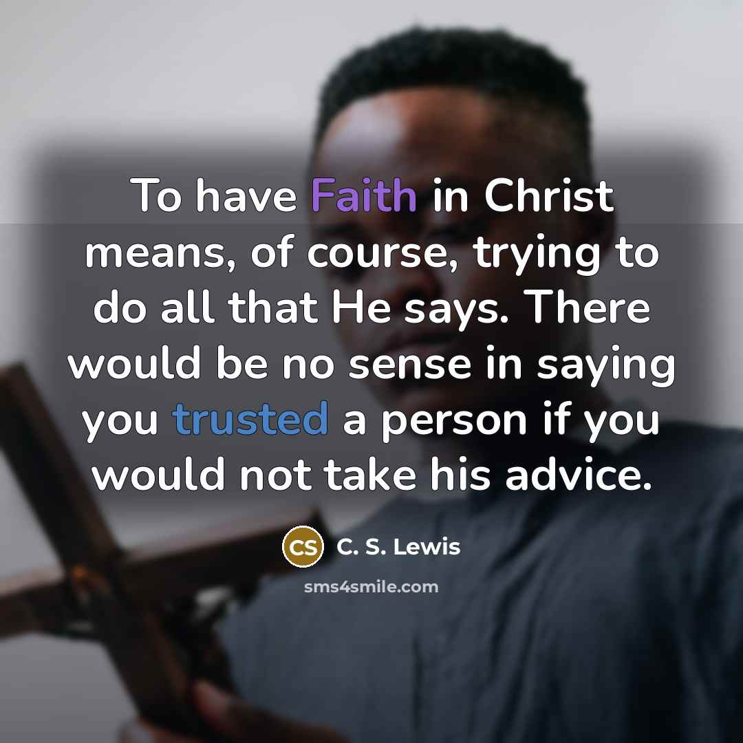 “To have Faith in Christ means, of course, trying to…” quote by C. S. Lewis