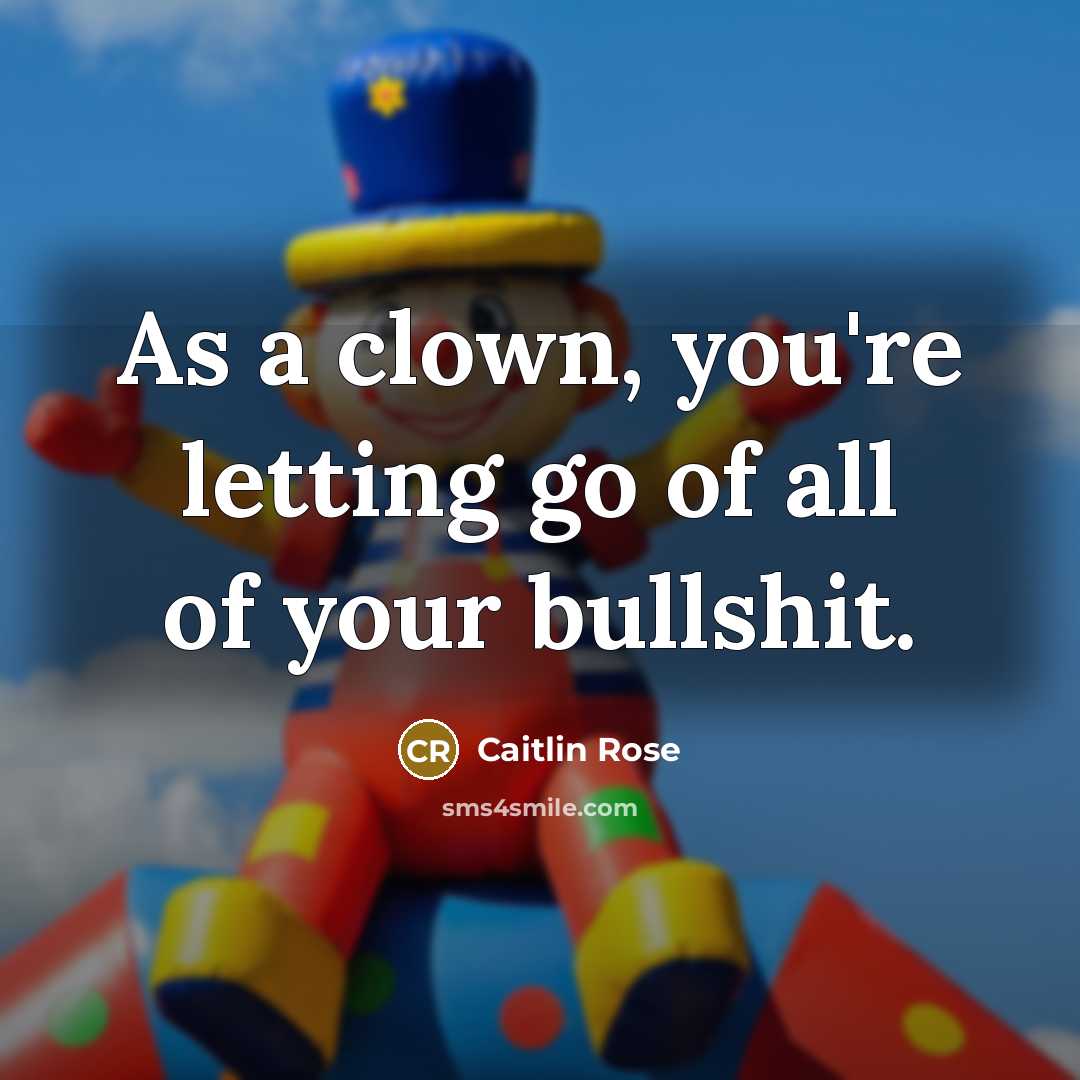 “As a clown, you're letting go of all of your…” quote by Caitlin Rose