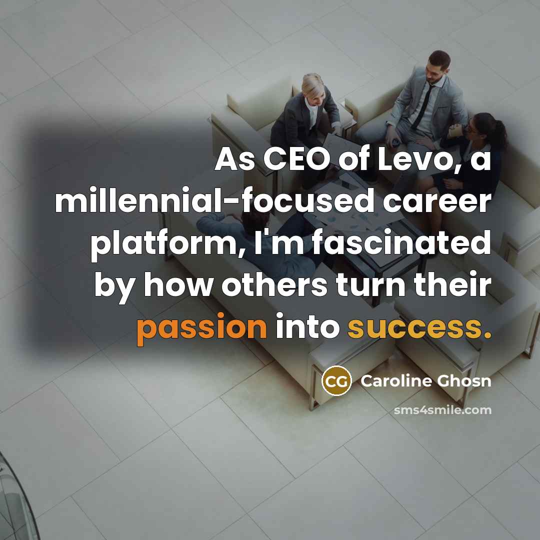 “As CEO of Levo, a millennial-focused career platform, I'm fascinated…” quote by Caroline Ghosn
