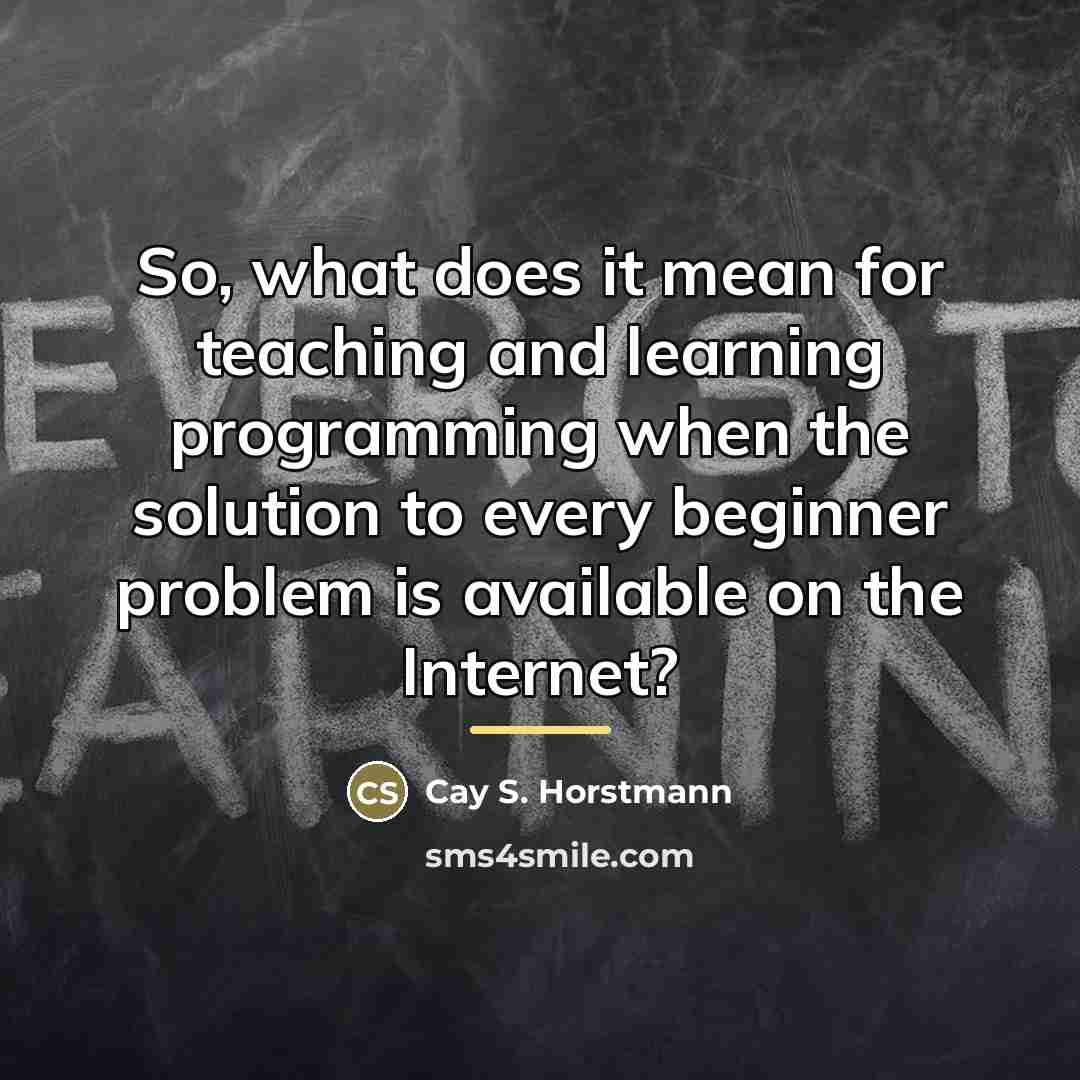 “So, what does it mean for teaching and learning programming…” quote by Cay S. Horstmann