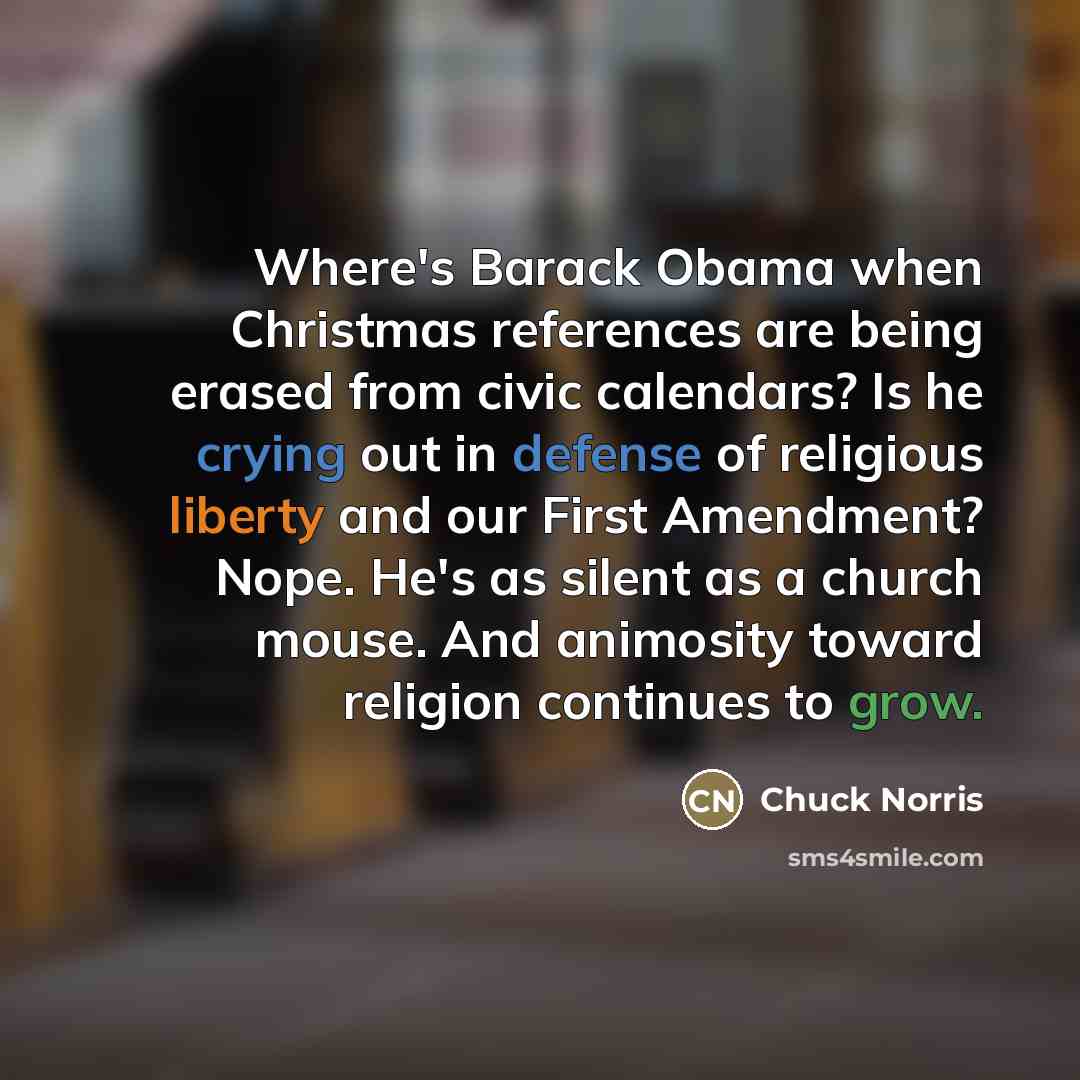 “Where's Barack Obama when Christmas references are being erased from…” quote by Chuck Norris