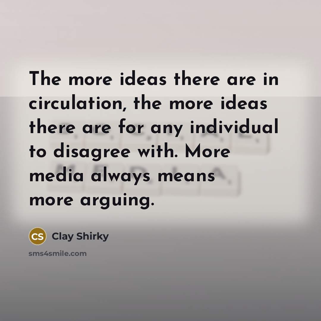 “The more ideas there are in circulation, the more ideas…” quote by Clay Shirky