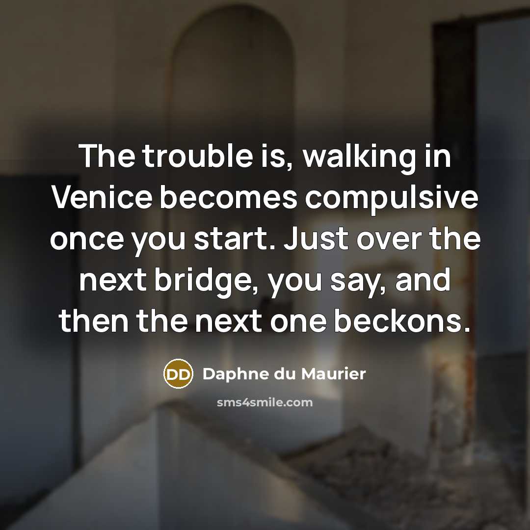 “The trouble is, walking in Venice becomes compulsive once you…” quote by Daphne du Maurier