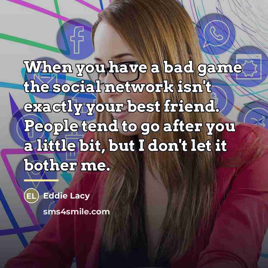 “When you have a bad game the social network isn't…” quote by Eddie Lacy