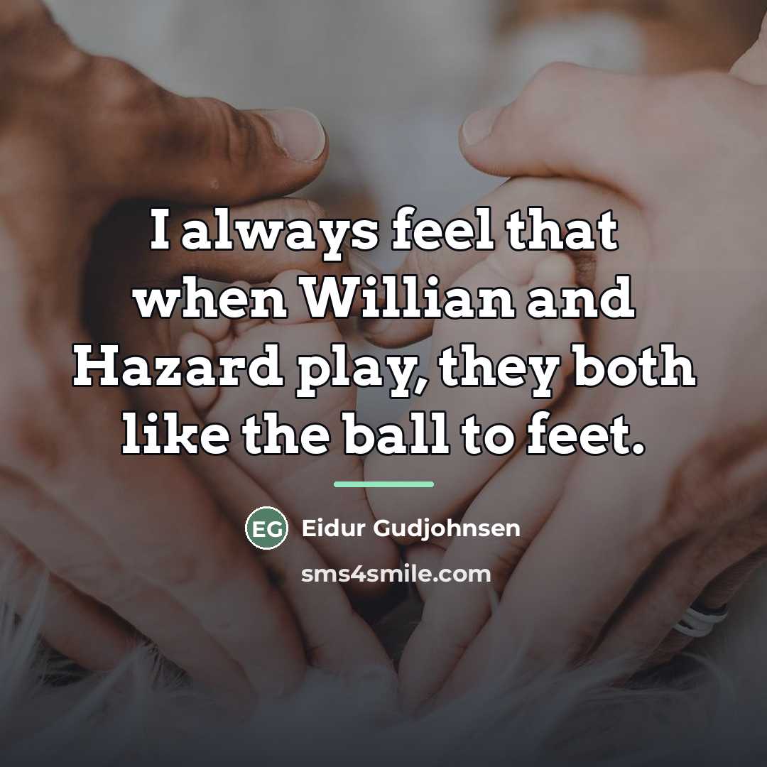“I always feel that when Willian and Hazard play, they…” quote by Eidur Gudjohnsen