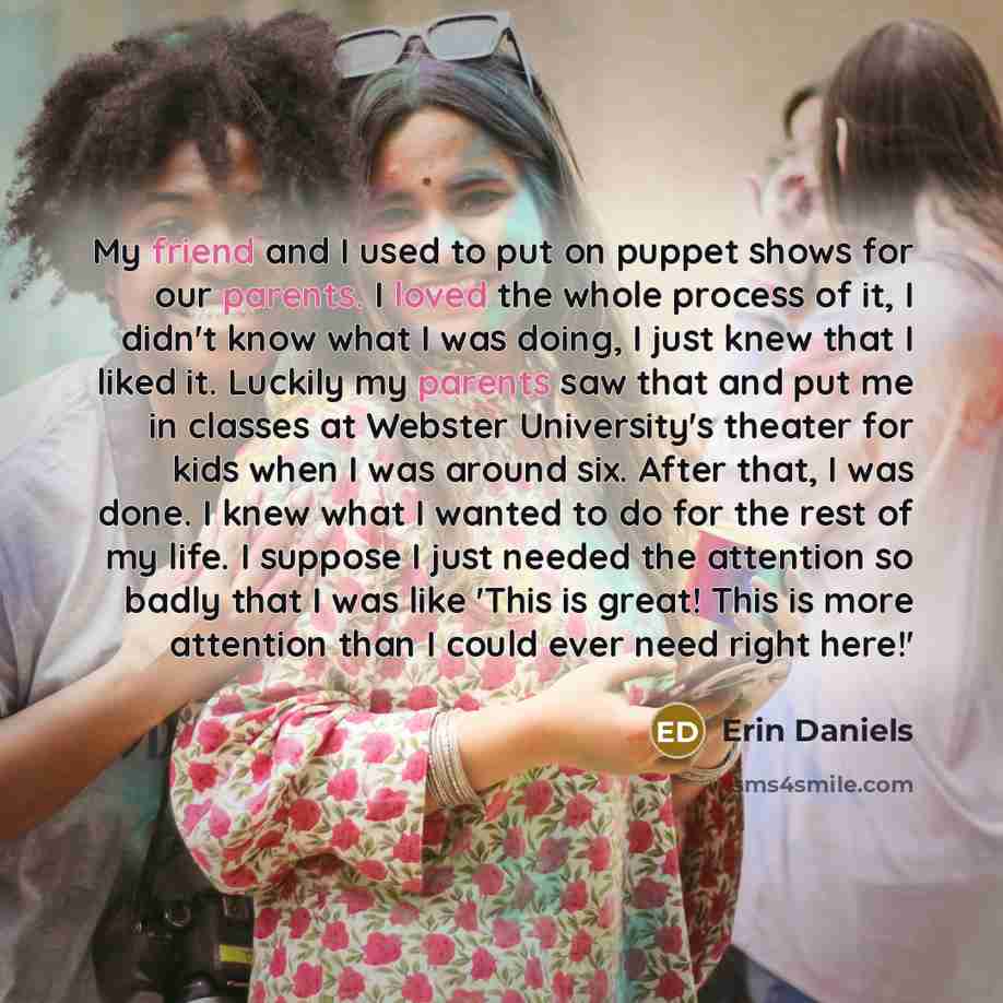 “My friend and I used to put on puppet shows…” quote by Erin Daniels