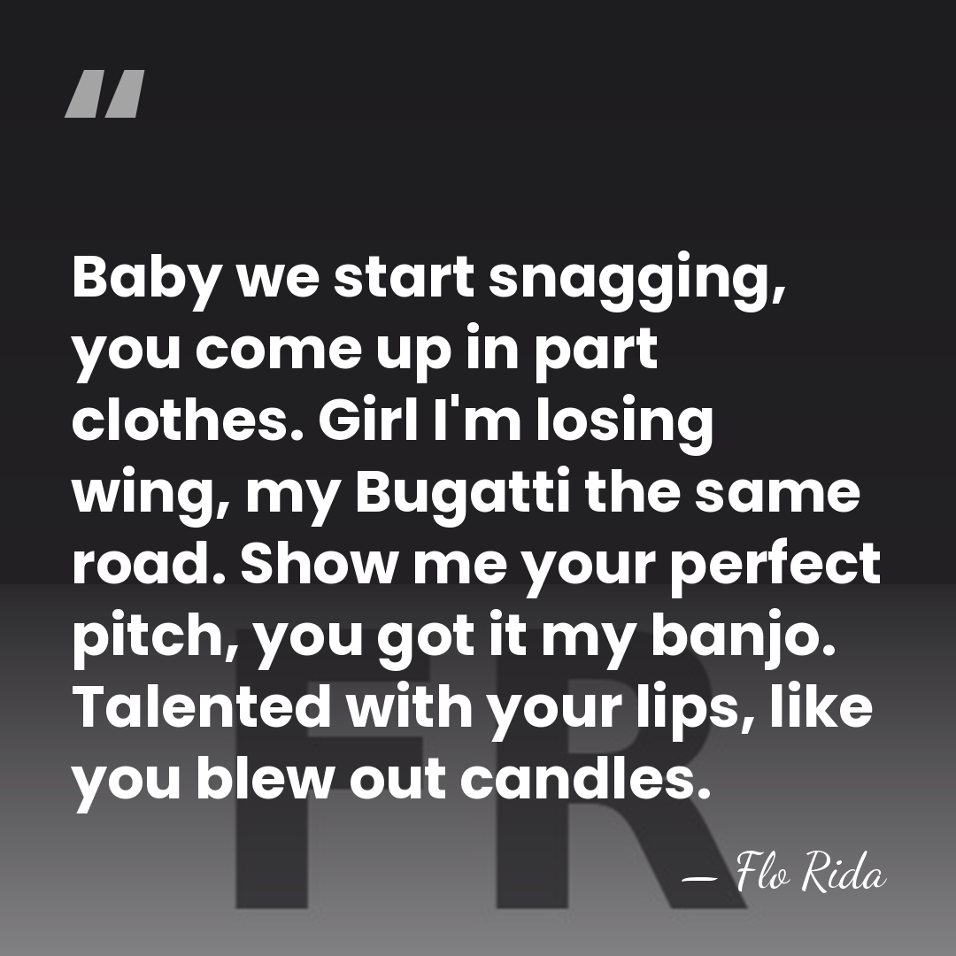 Baby we start snagging, you come up in part clothes. Girl I'm&hellip; - Flo Rida