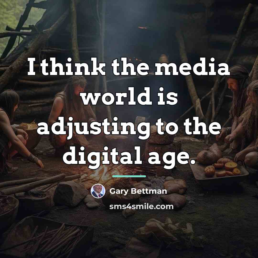 “I think the media world is adjusting to the digital…” quote by Gary Bettman