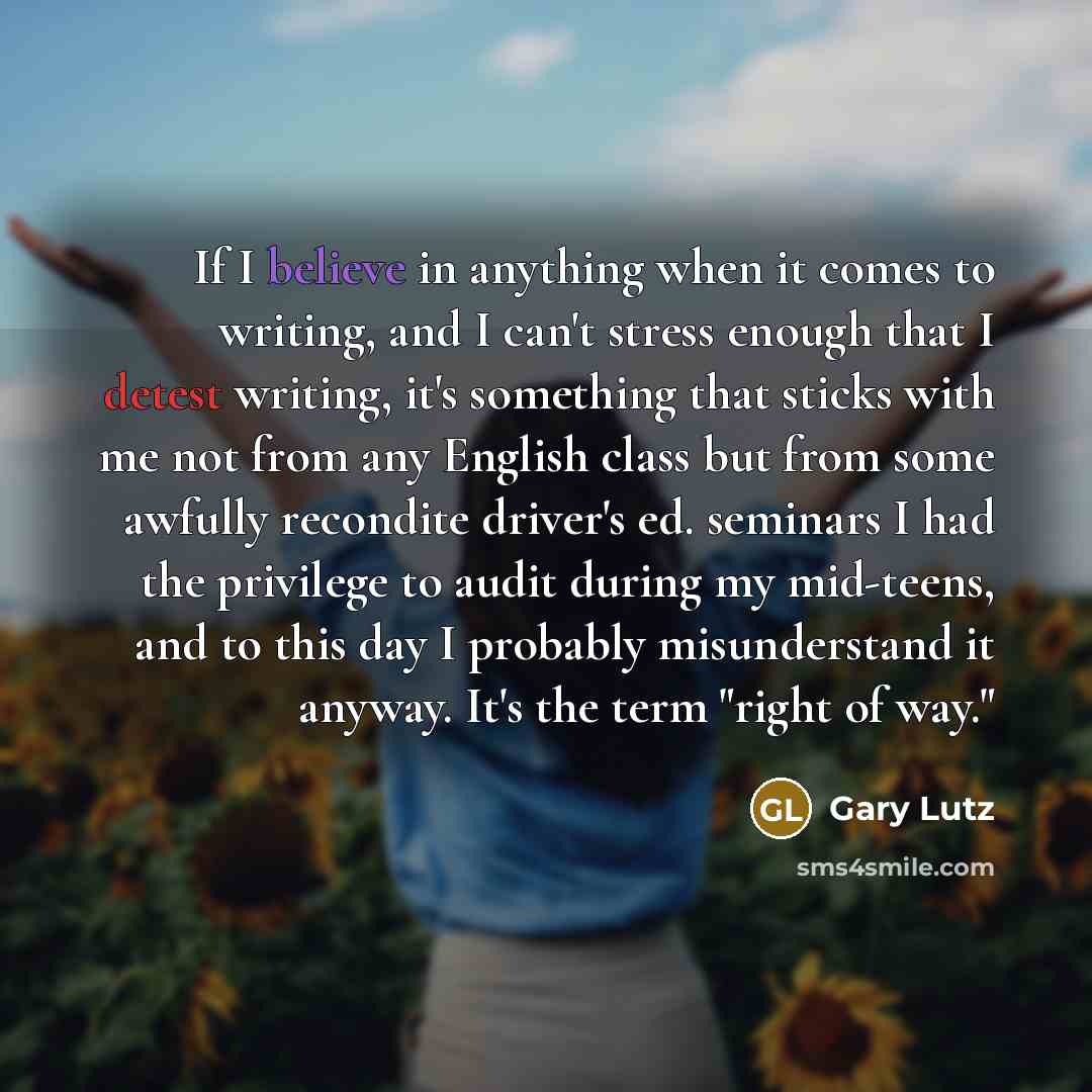 “If I believe in anything when it comes to writing,…” quote by Gary Lutz