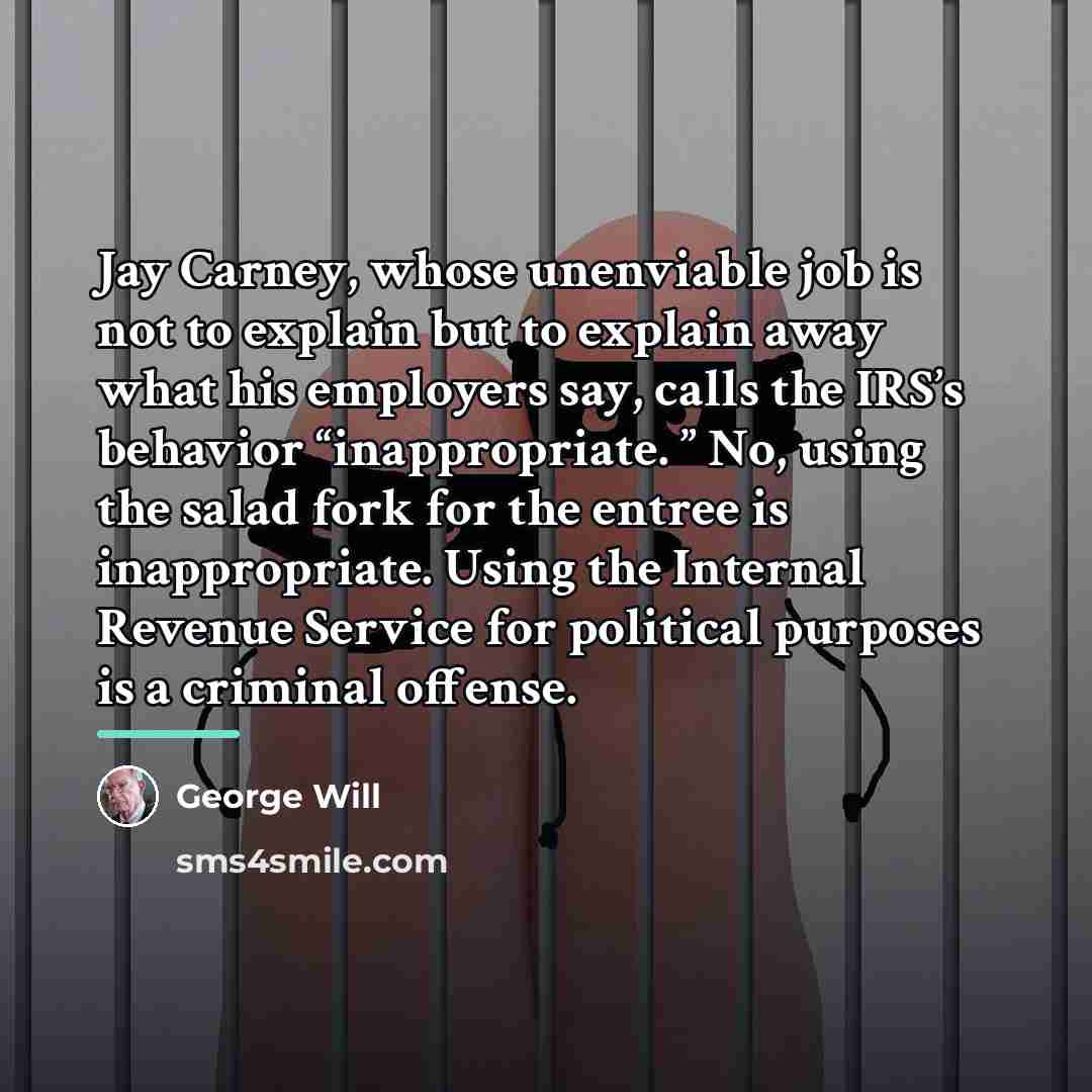 “Jay Carney, whose unenviable job is not to explain but…” quote by George Will