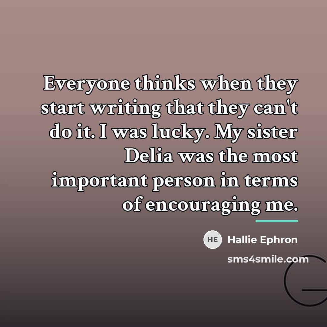 “Everyone thinks when they start writing that they can't do…” quote by Hallie Ephron