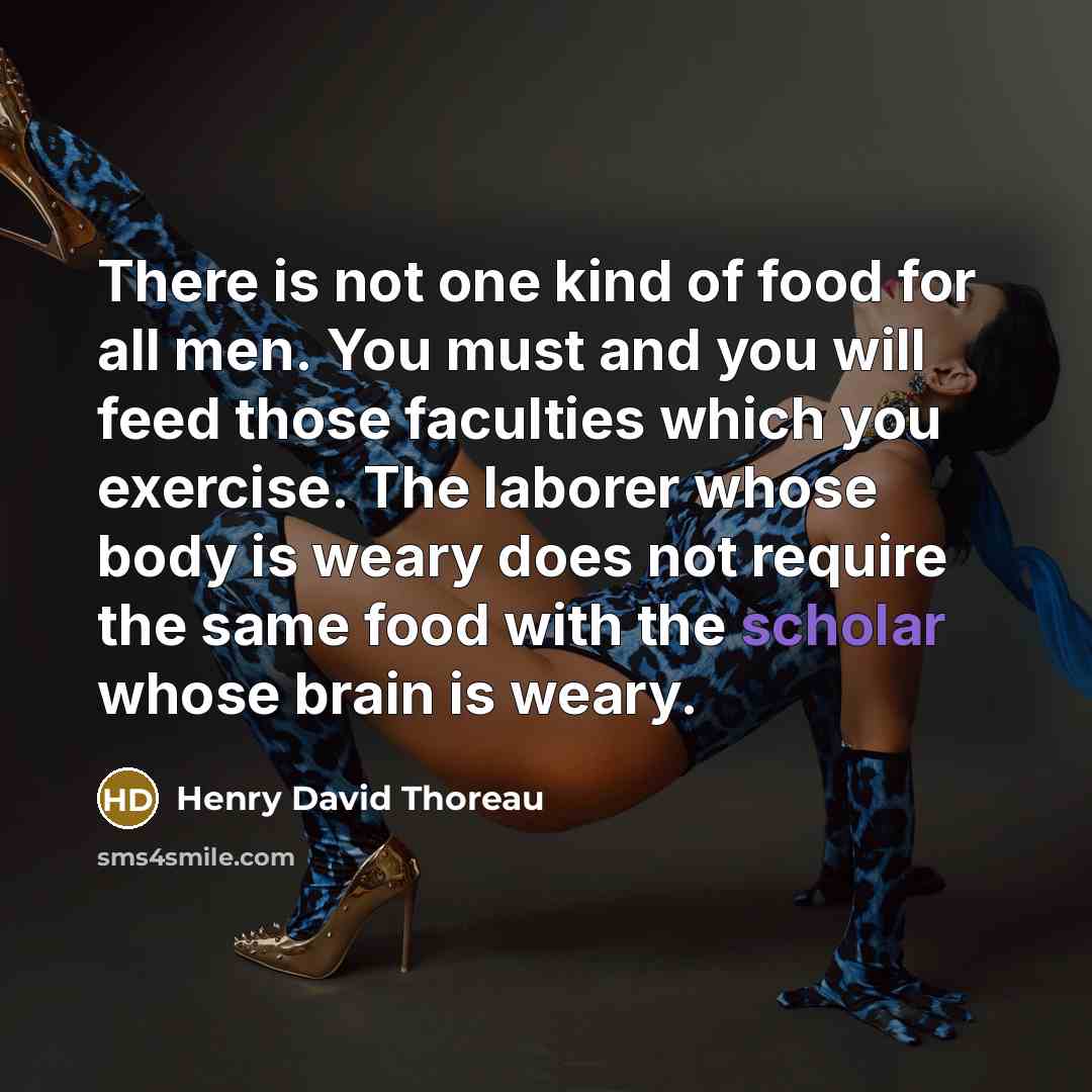 “There is not one kind of food for all men.…” quote by Henry David Thoreau