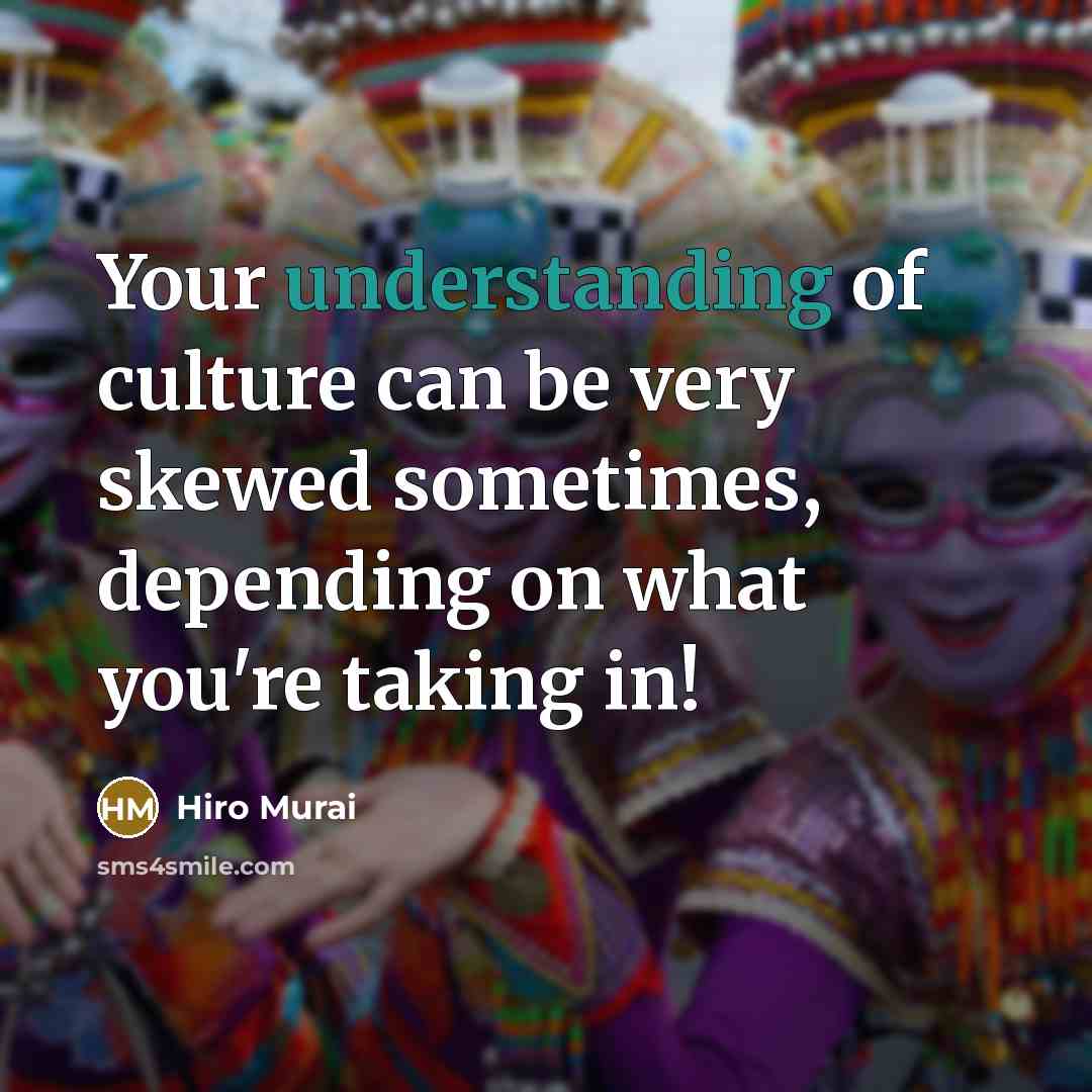 “Your understanding of culture can be very skewed sometimes, depending…” quote by Hiro Murai