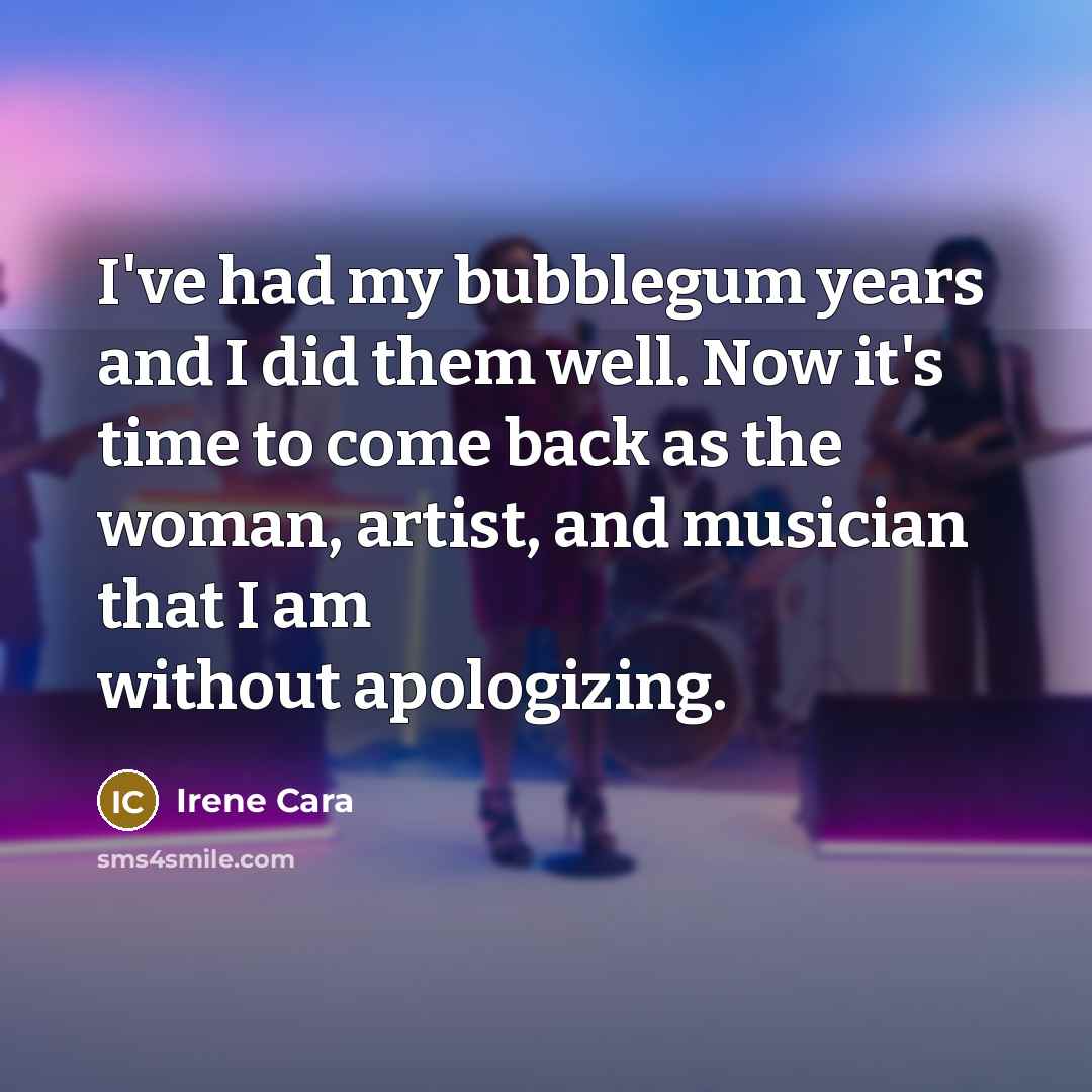 “I've had my bubblegum years and I did them well.…” quote by Irene Cara